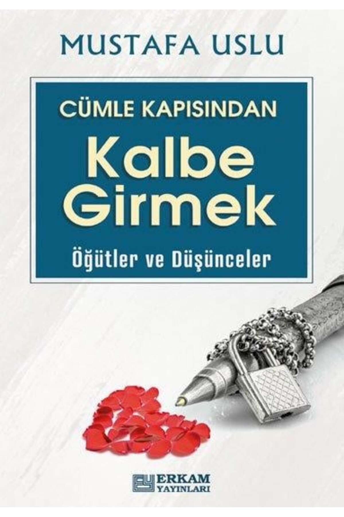 Erkam Yayınları Cümle Kapısından Kalbe Girmek (Öğütler ve Düşünceler) - Mustafa Uslu