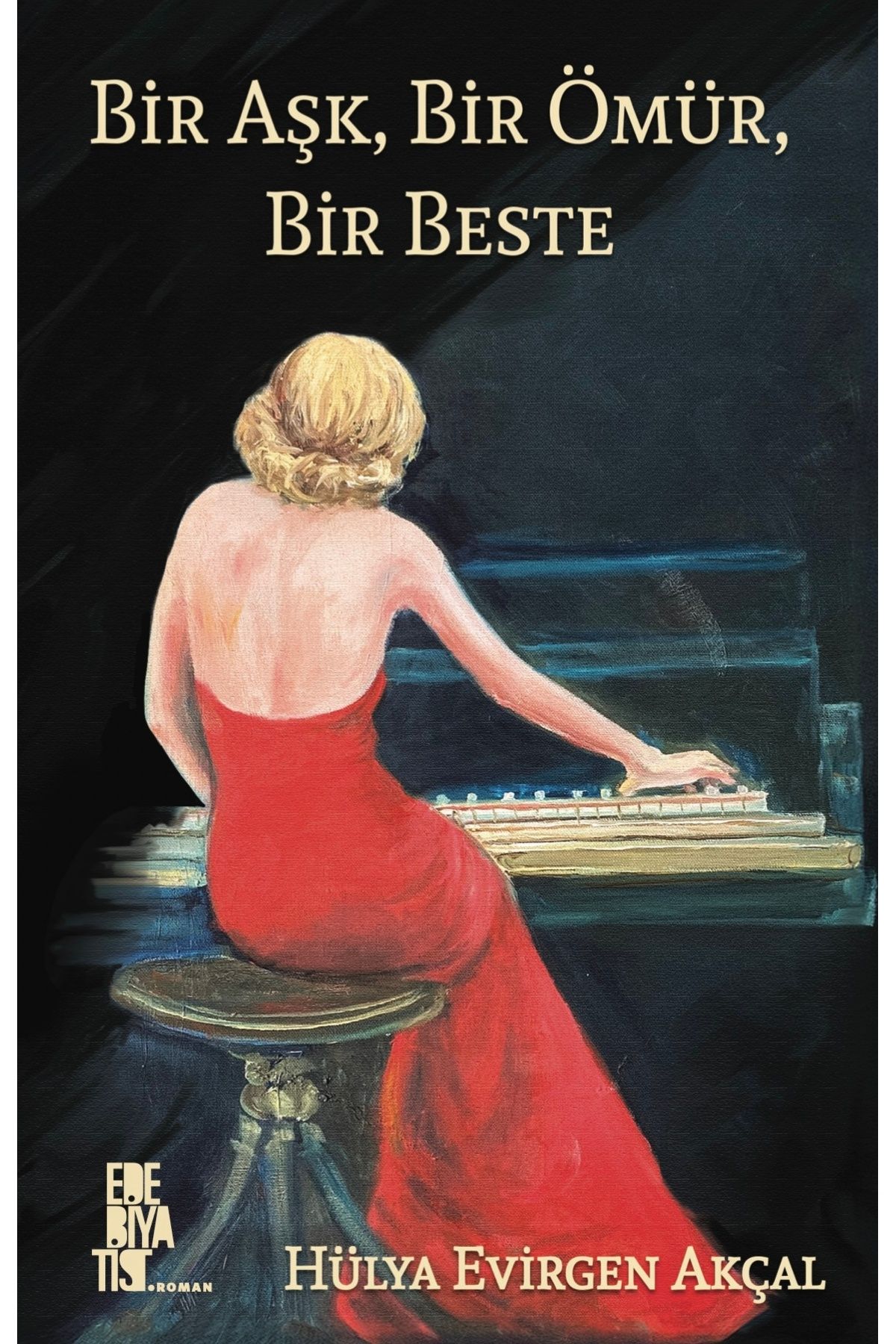 Edebiyatist Yayınevi BİR AŞK, BİR ÖMÜR, BİR BESTE