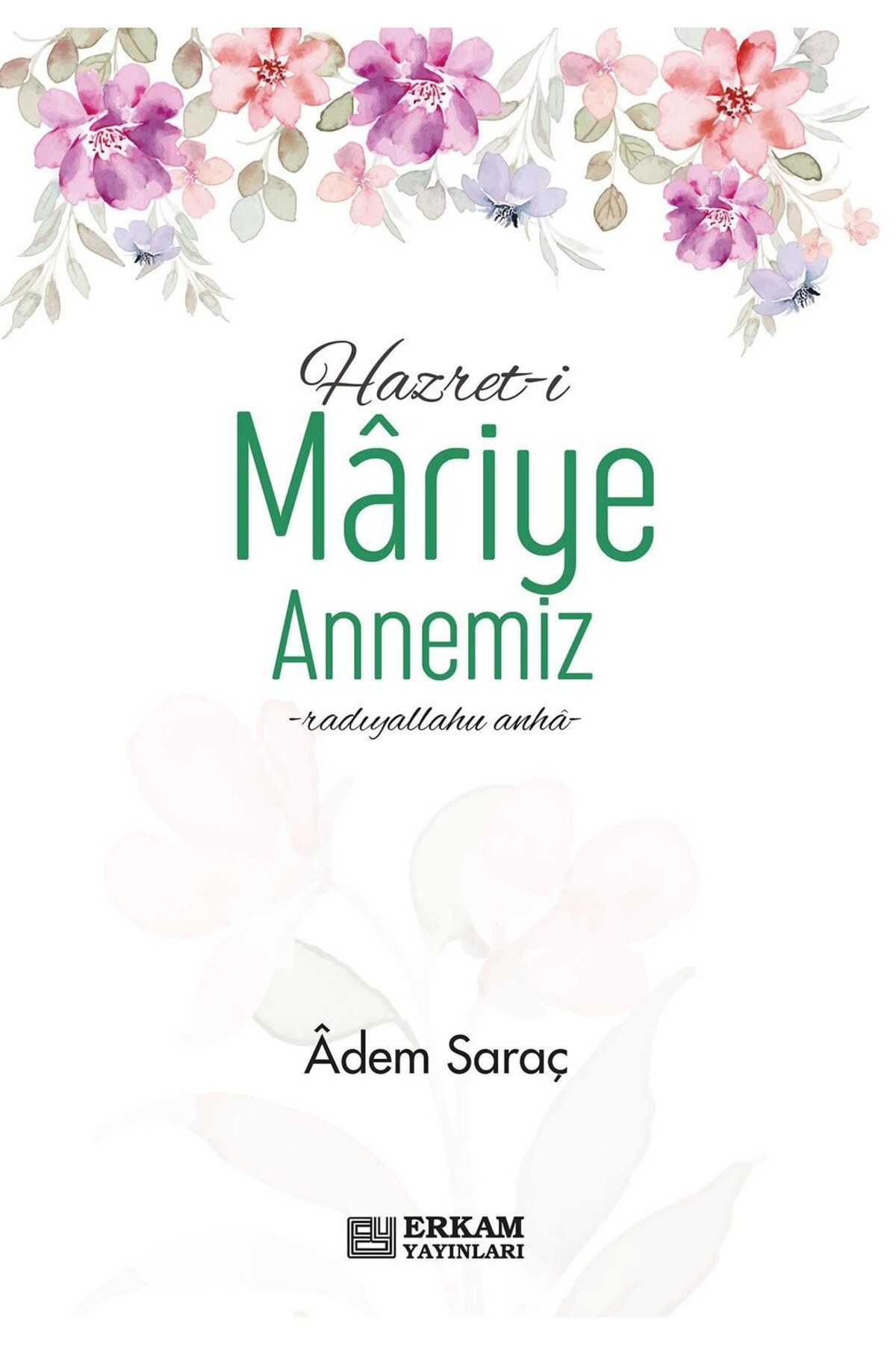 Erkam Yayınları Hazreti Mariye Annemiz - Adem Saraç
