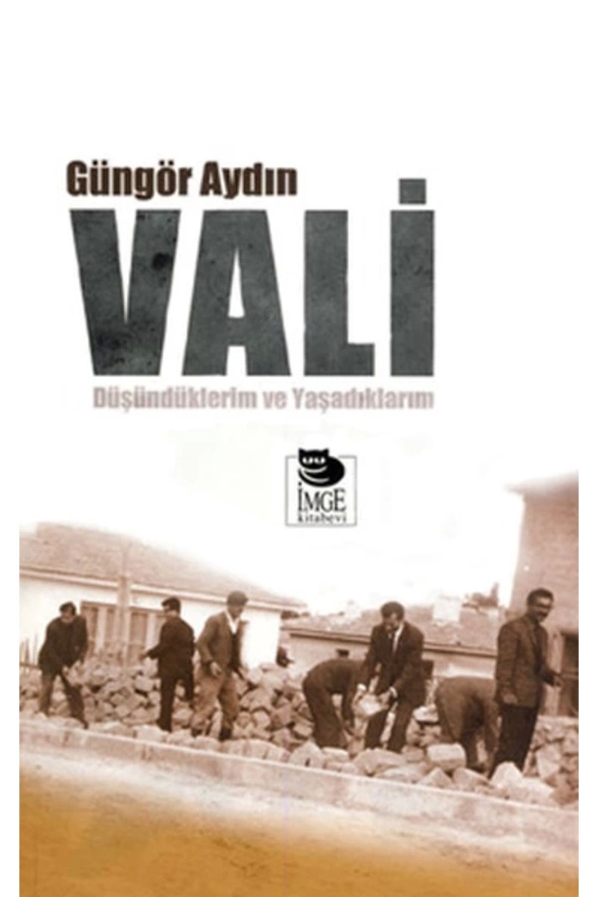 İmge Kitabevi Yayınları Vali Düşündüklerim ve Yaşadıklarım