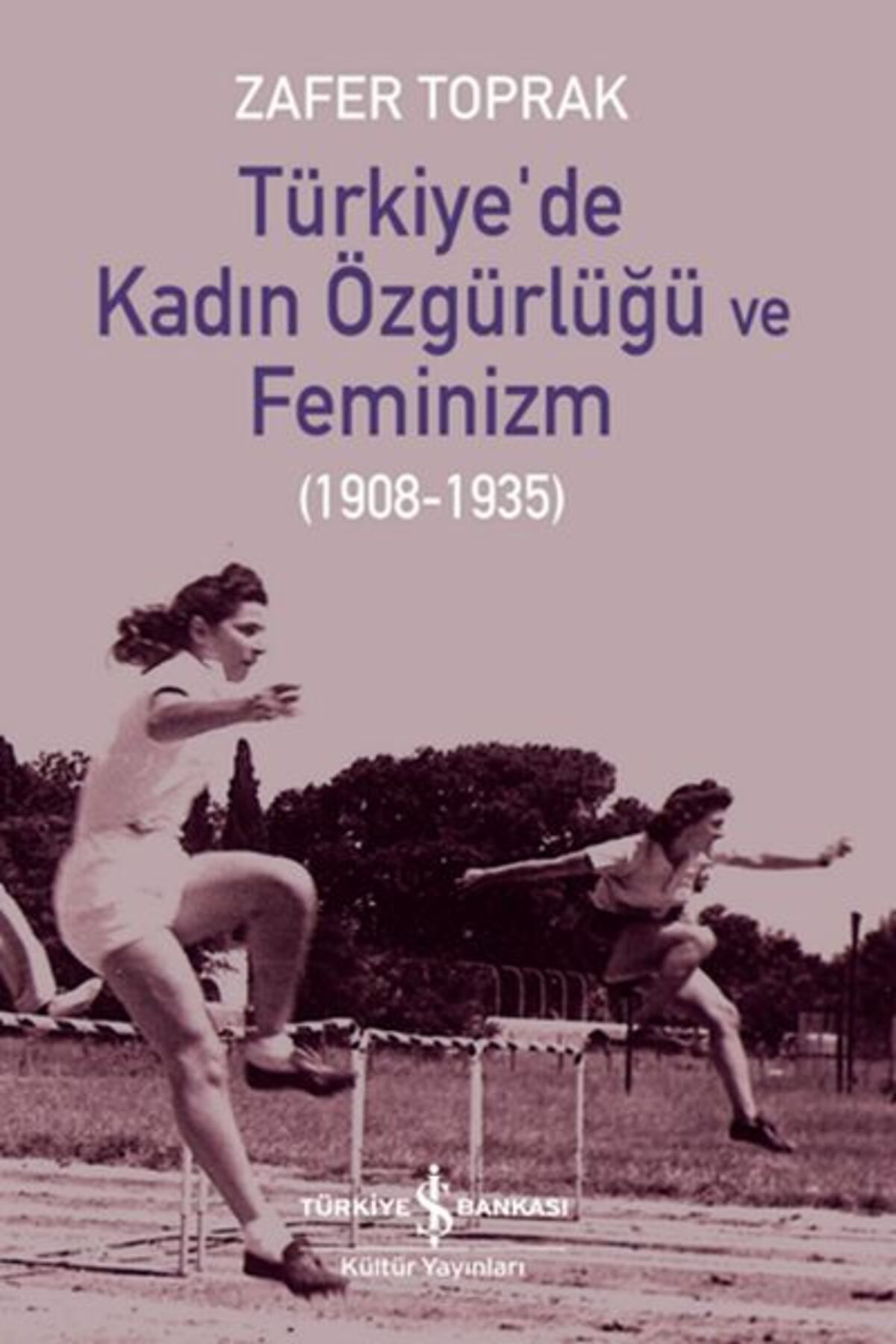 TÜRKİYE İŞ BANKASI KÜLTÜR YAYINLARI Türkiye’de Kadın Özgürlüğü ve Feminizm