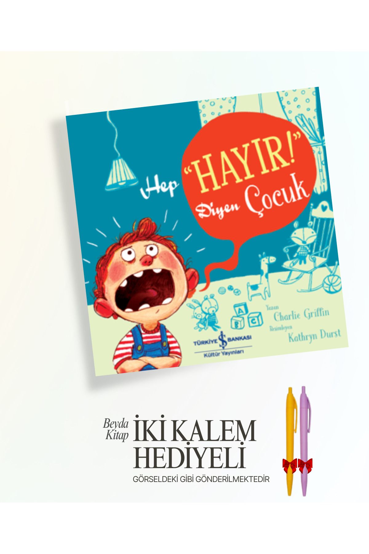 TÜRKİYE İŞ BANKASI KÜLTÜR YAYINLARI Hep "Hayır!" Diyen Çocuk - İki Kalem ve Oyuncak Hediyeli - ISBNKCKTP