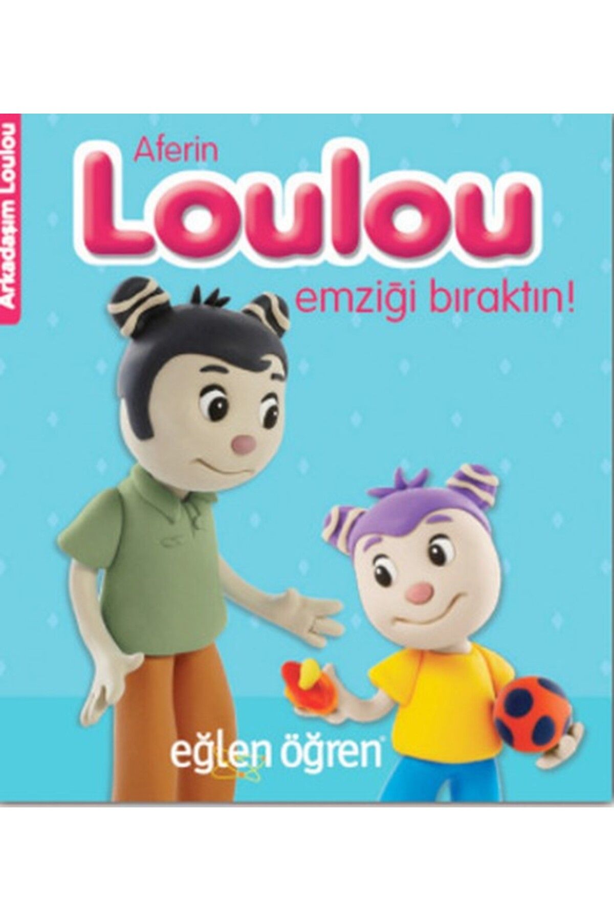 Destek Yayınları Arkadaşım Loulou 1 Aferin Loulou Emziği Bıraktın