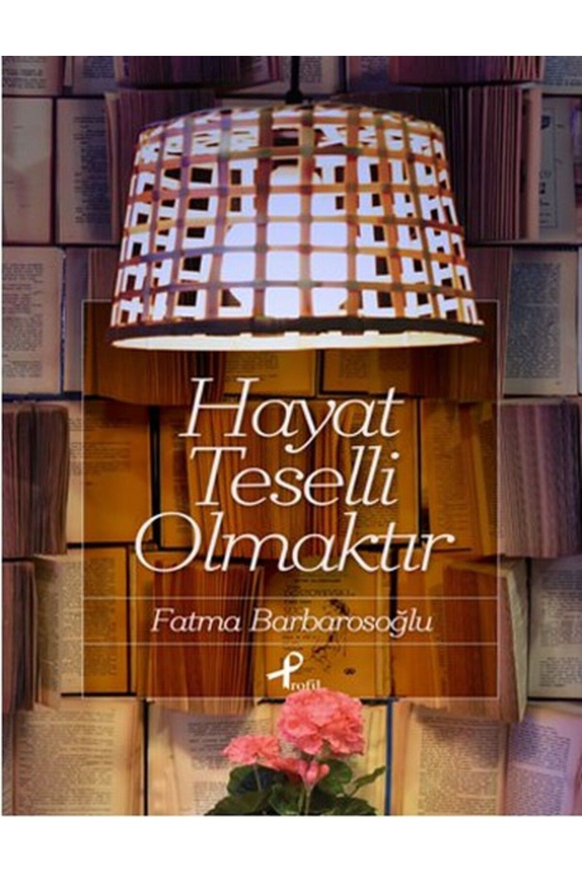 Profil Kitap Hayat Teselli Olmaktır