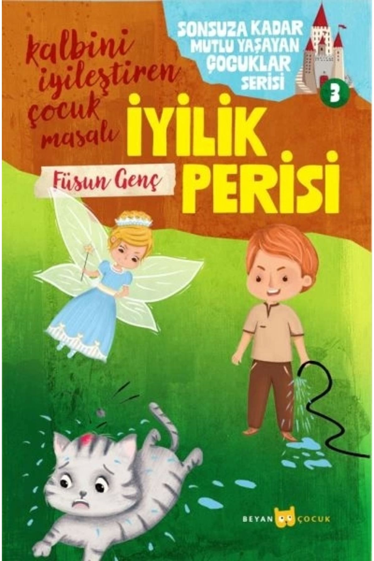 Beyan Yayınları Sonsuza Kadar Mutlu Yaşayan Çocuklar Serisi -3 İyilik Perisi