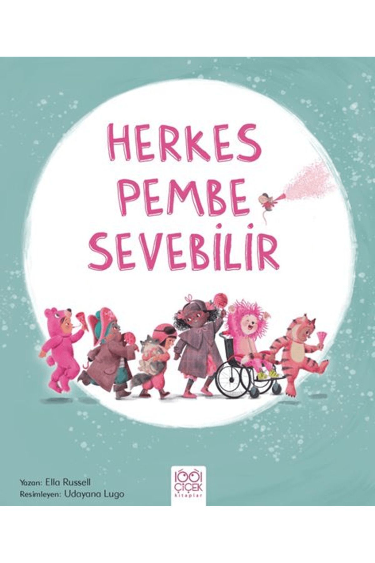 1001 Çiçek Kitaplar Herkes Pembe Sevebilir / Ella Russell / 1001 Çiçek Kitaplar / 9786256856615