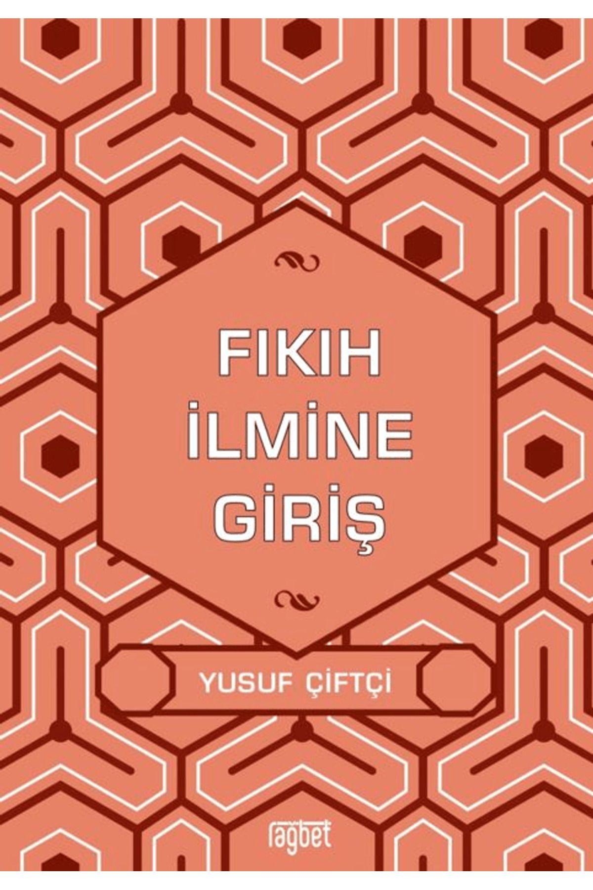 Rağbet Yayınları Fıkıh İlmine Giriş / Yusuf Çiftçi / Rağbet Yayınları / 9786256889118
