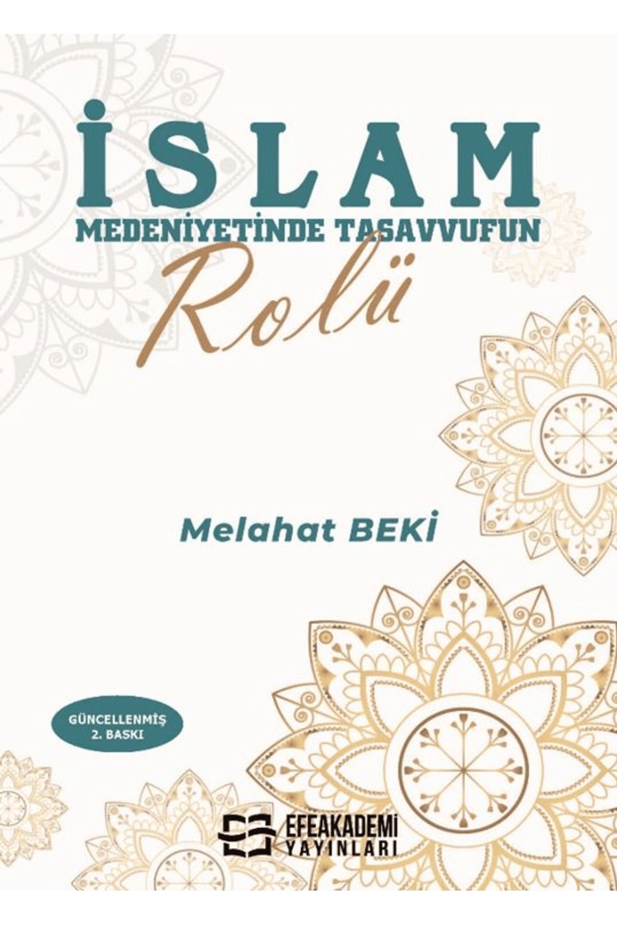 Efe Akademi Yayınları İslam Medeniyetinde Tasavvufun Rolü / Melahat Beki / Efe Akademi Yayınları / 9786253925192