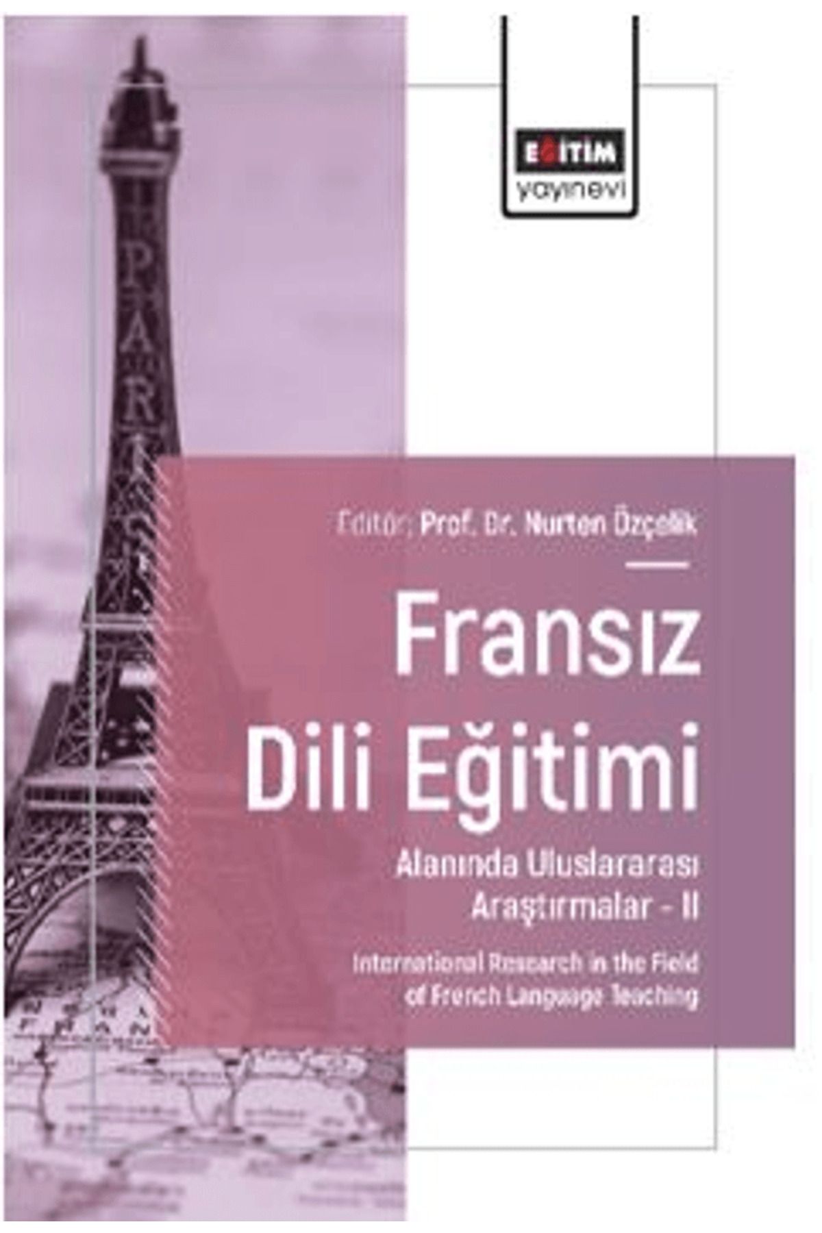 Eğitim Yayınevi Fransız Dili Eğitimi Alanında Uluslararası Araştırmalar – II / 9786253851194