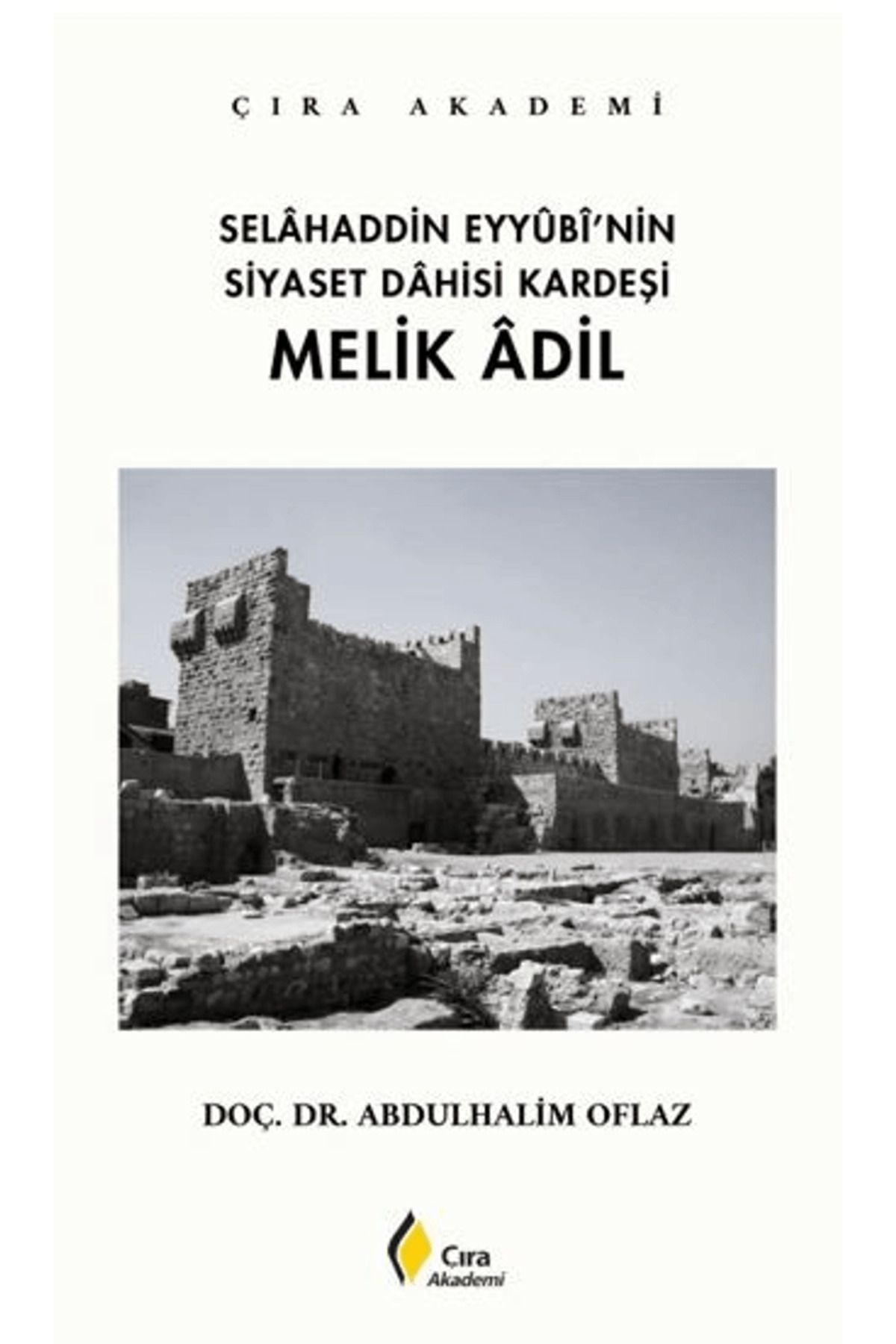 Çıra Yayınları Selahaddin Eyyubi’nin Siyaset Dahisi Kardeşi Melik Adil / Çıra Yayınları / 9786259758947