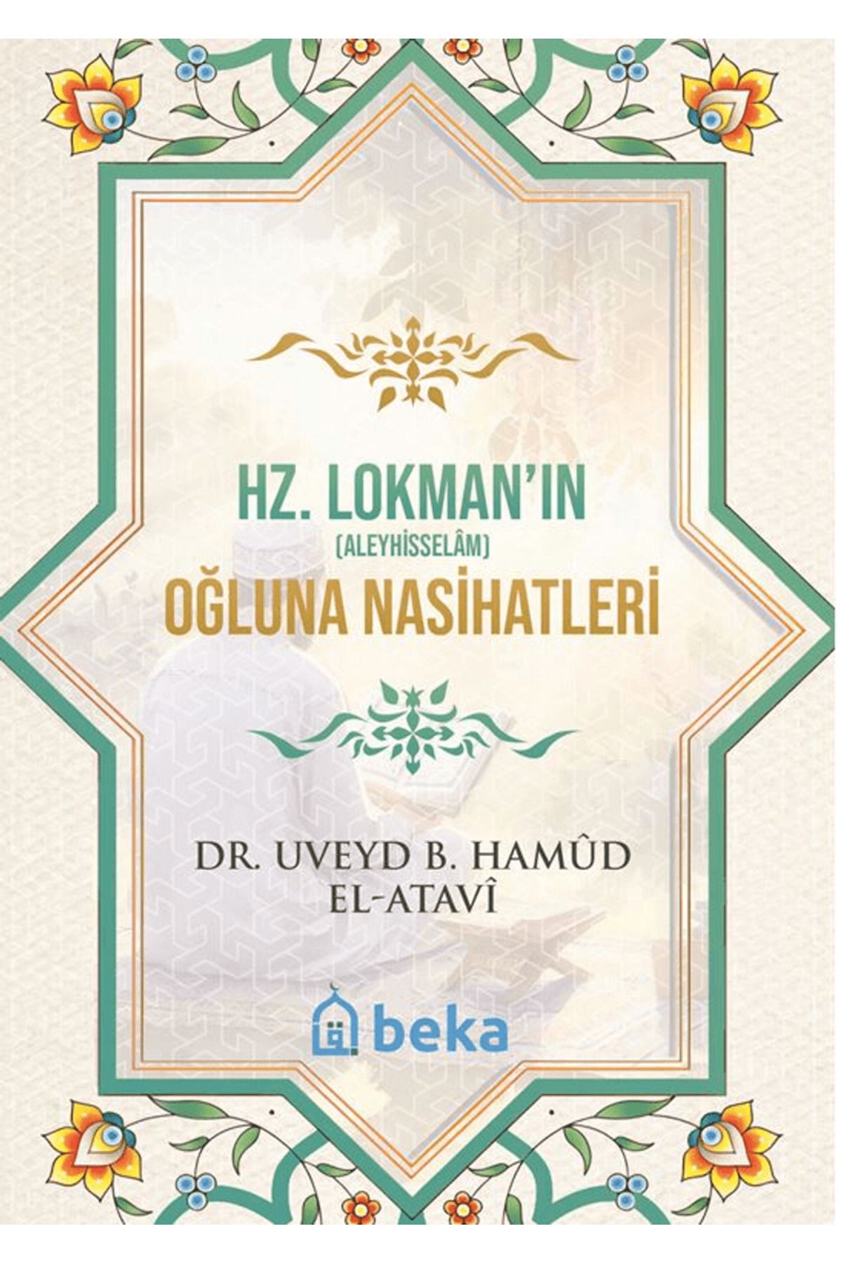 Beka Yayınları Hz. Lokman Aleyhisselamın Oğluna Nasihatleri / Beka Yayınları / 9786255928276