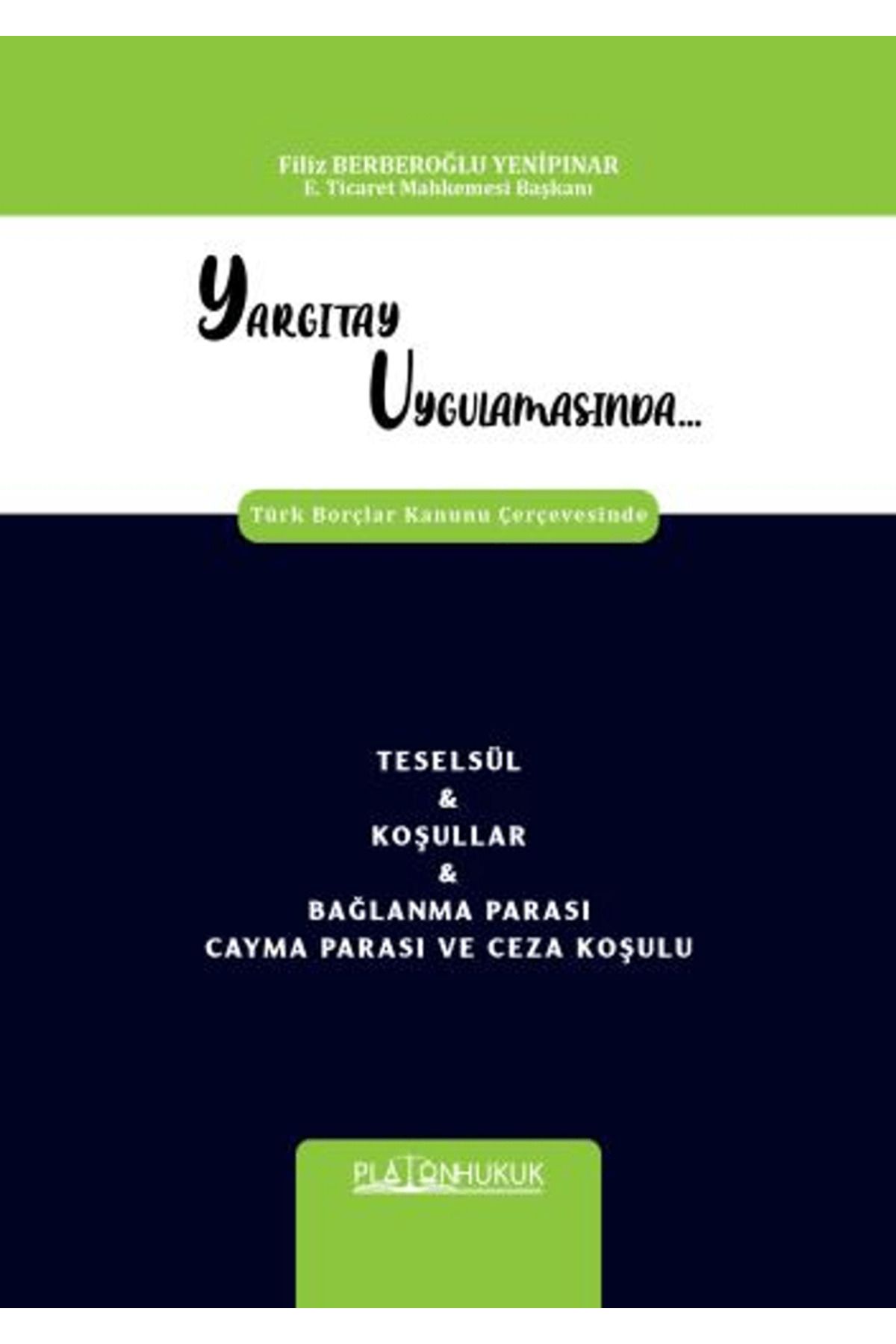 Platon Hukuk Yargıtay Uygulamasında Türk Borçlar Kanunu Çerçevesinde Teselsül & Koşullar & Bağlanma Parası Cay...