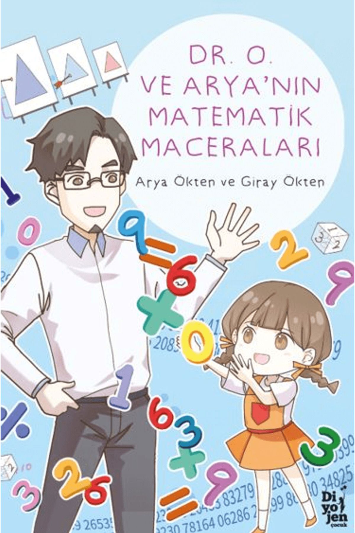 Diyojen Yayıncılık Dr. O ve Arya’nın Matematik Maceraları / Arya Ökten / Diyojen Yayıncılık / 9786255989017