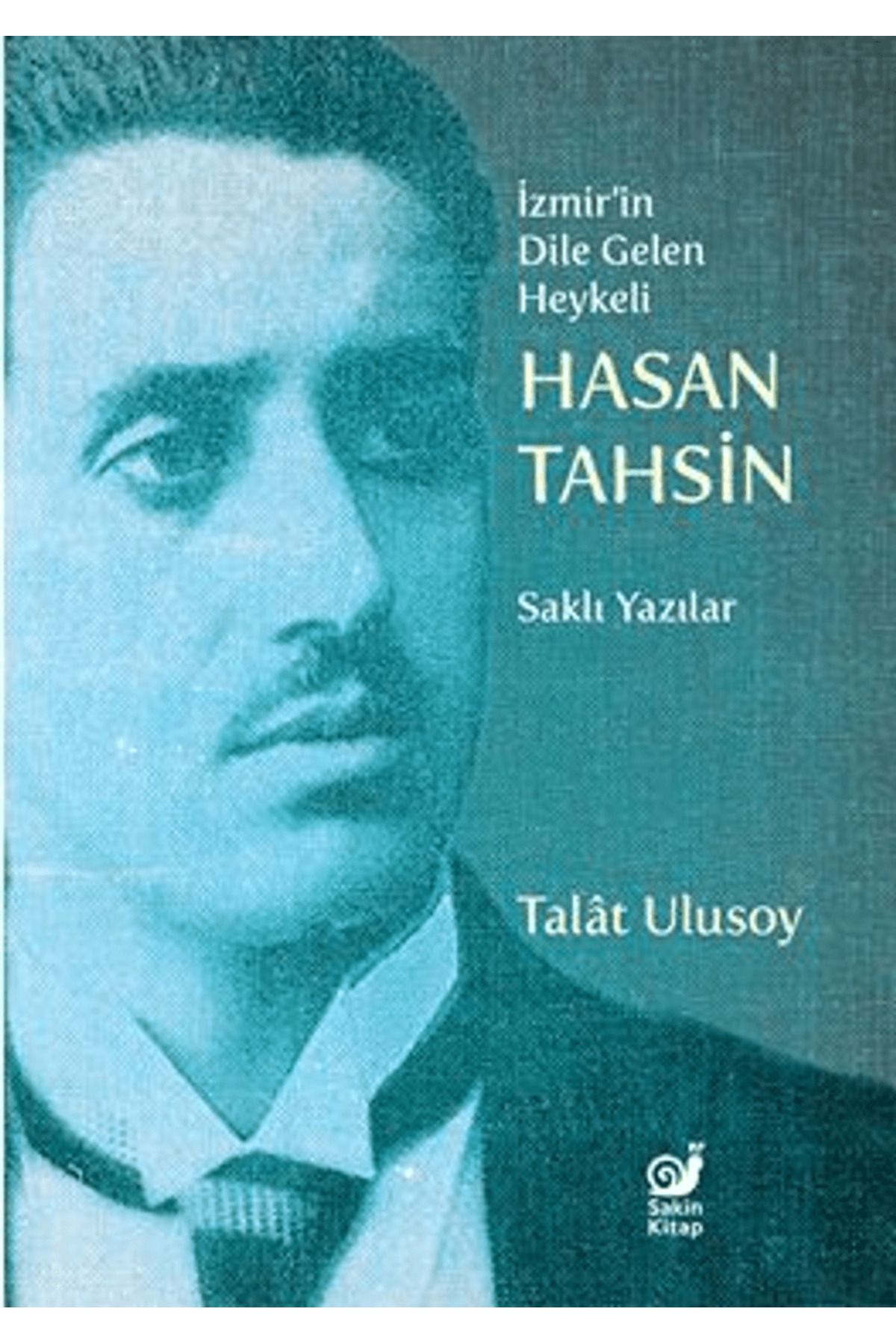 Sakin Kitap İzmir’in Dile Gelen Heykeli Hasan Tahsin / Talat Ulusoy / Sakin Kitap / 9786255966070