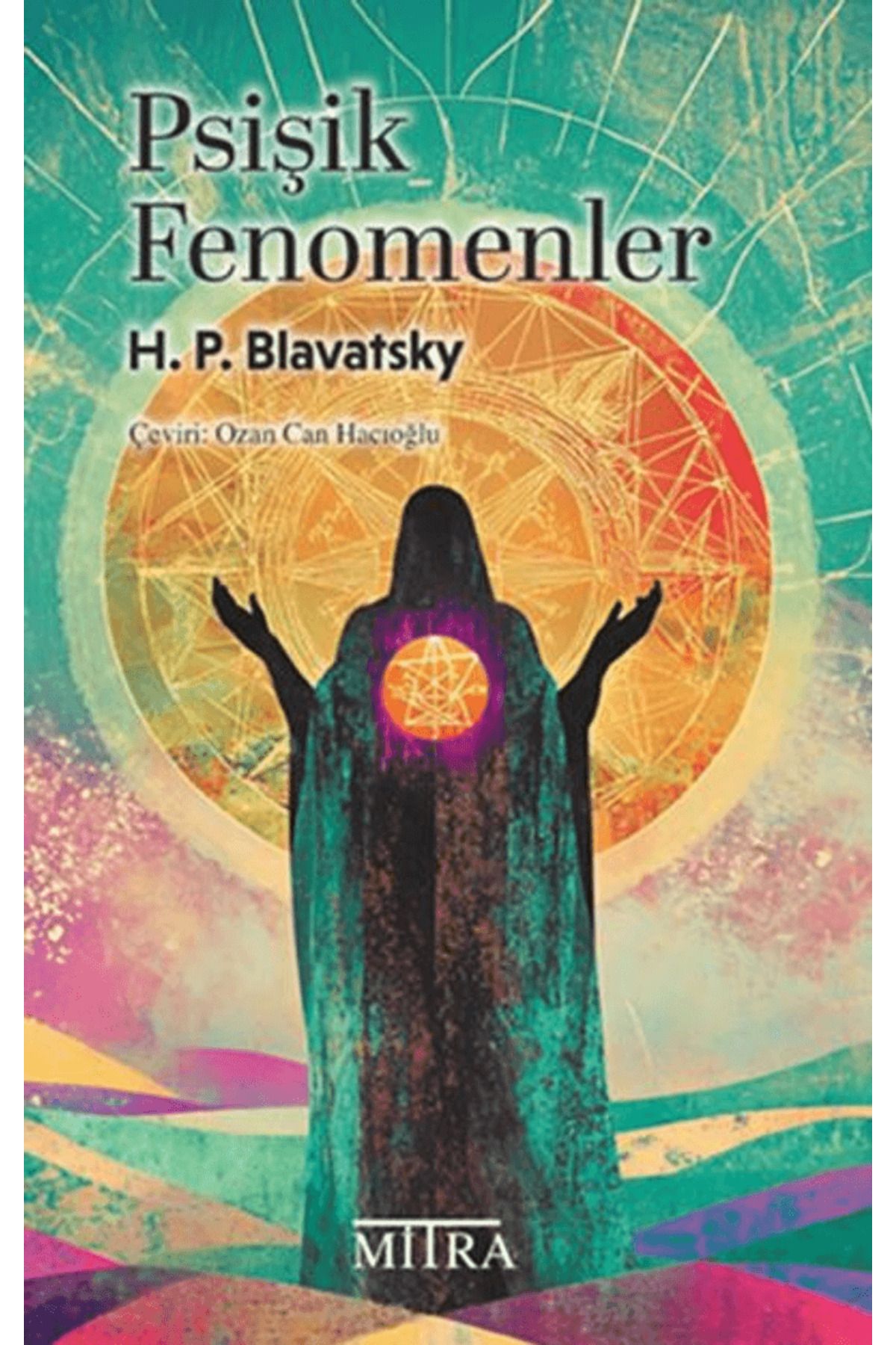 Mitra Yayınları Psişik Fenomenler / H. P. Blavatsky / Mitra Yayınları / 9786259728339