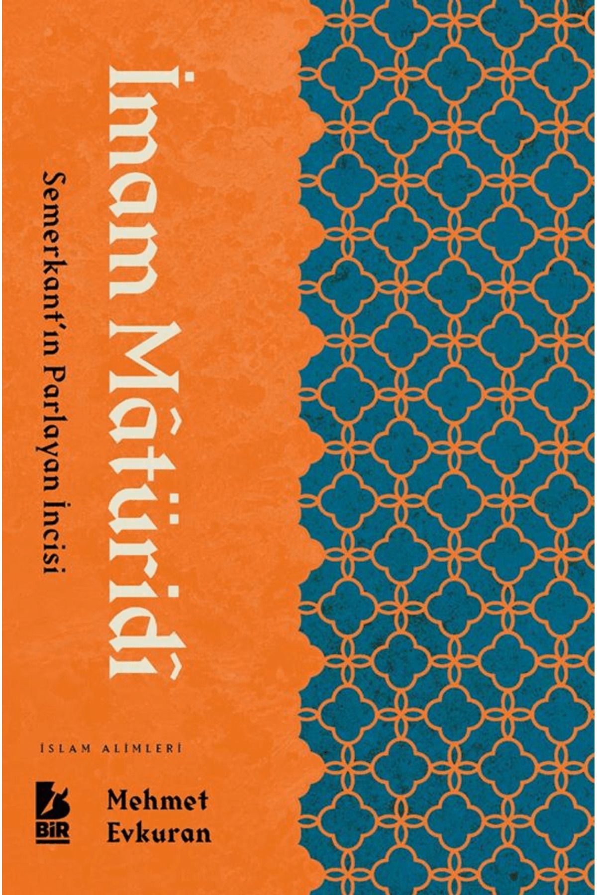 Bİr yayıncılık İmam Maturidi / Mehmet Evkuran / Bir Yayıncılık / 9786050626568