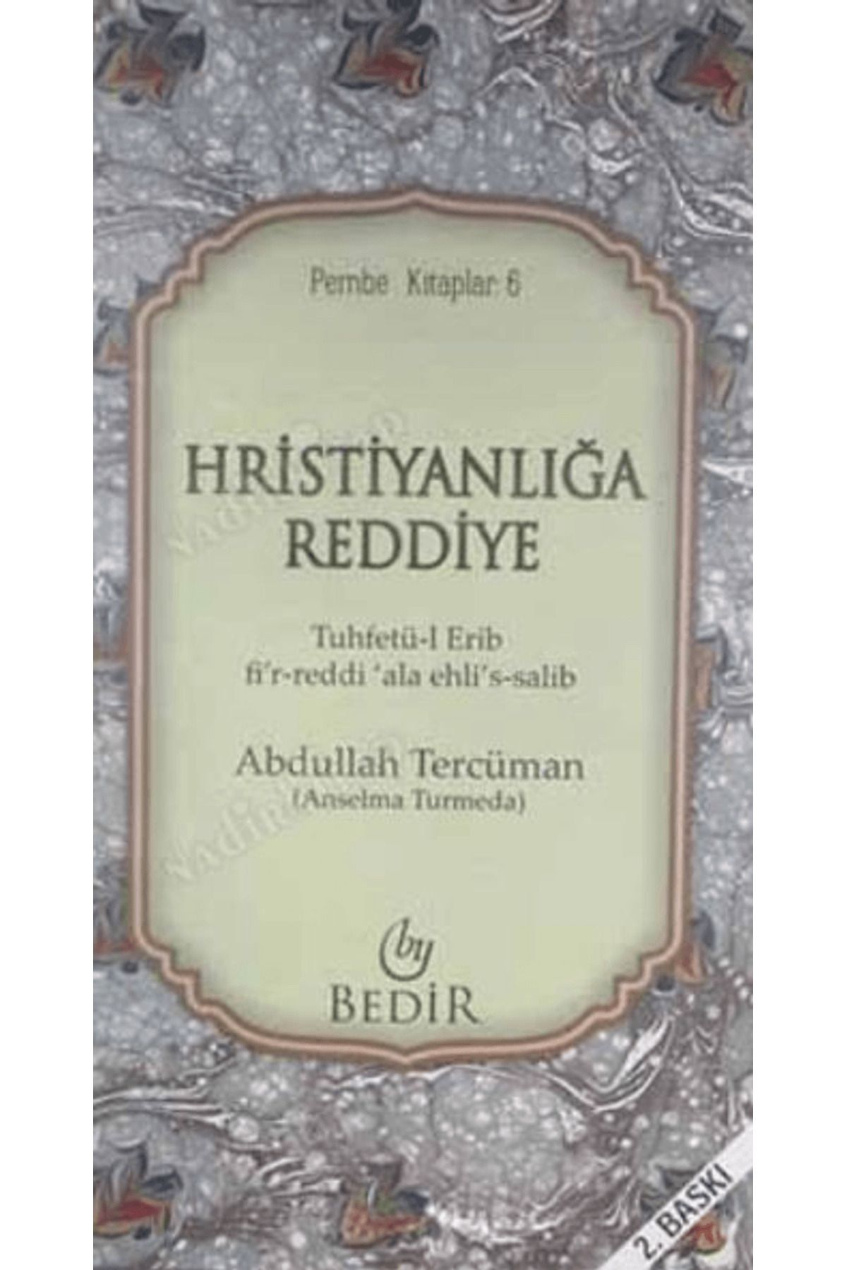 Bedir Yayınları Hristiyanlığa Reddiye / Abdullah Tercüman / Bedir Yayınları / 9786055657550
