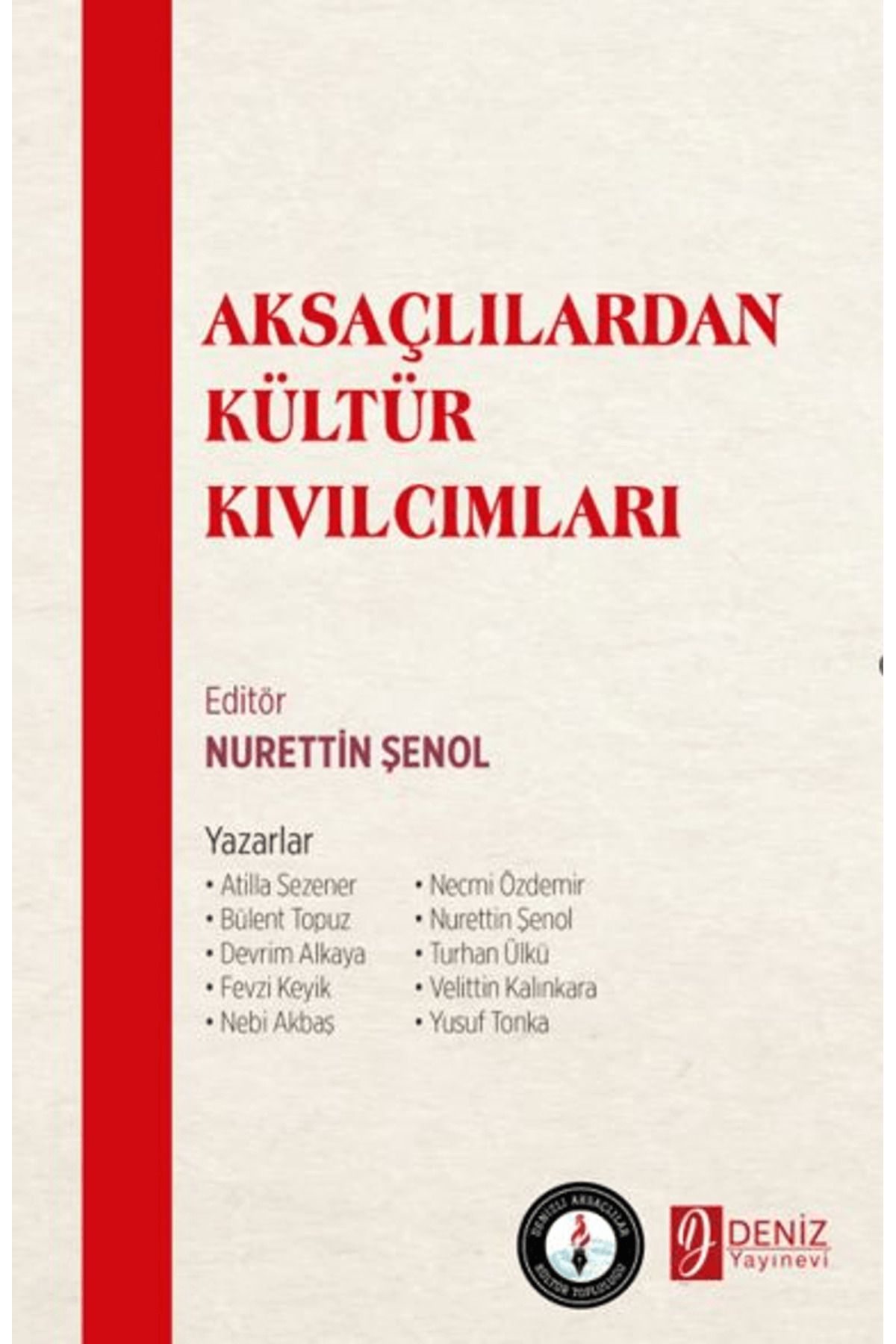 DENİZ YAYINEVİ Aksaçlılardan Kültür Kıvılcımları / Nurettin Şenol / Deniz Yayınevi / 9786259576473