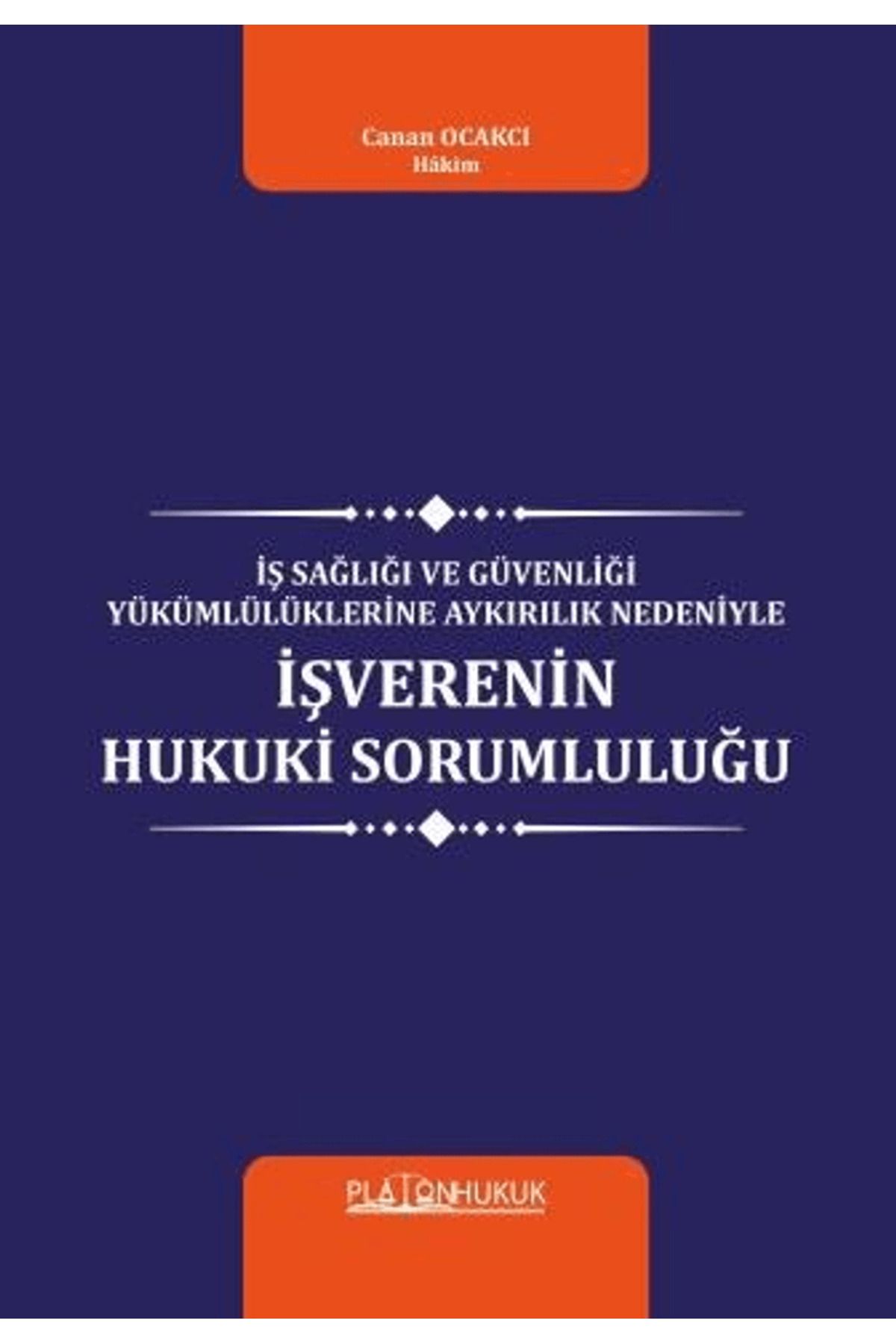 Platon Hukuk İş Sağlığı Ve Güvenliği Yükümlülüklerine Aykırılık Nedeniyle İşverenin Hukuki Sorumluluğu