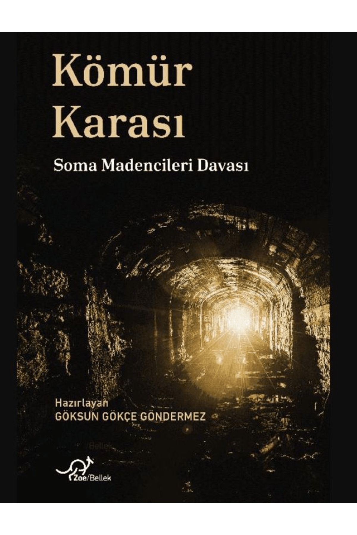 Zoe Kitap Kömür Karası Soma Madencileri Davası / Göksun Gökçe Göndermez / Zoe Kitap / 9786259859255