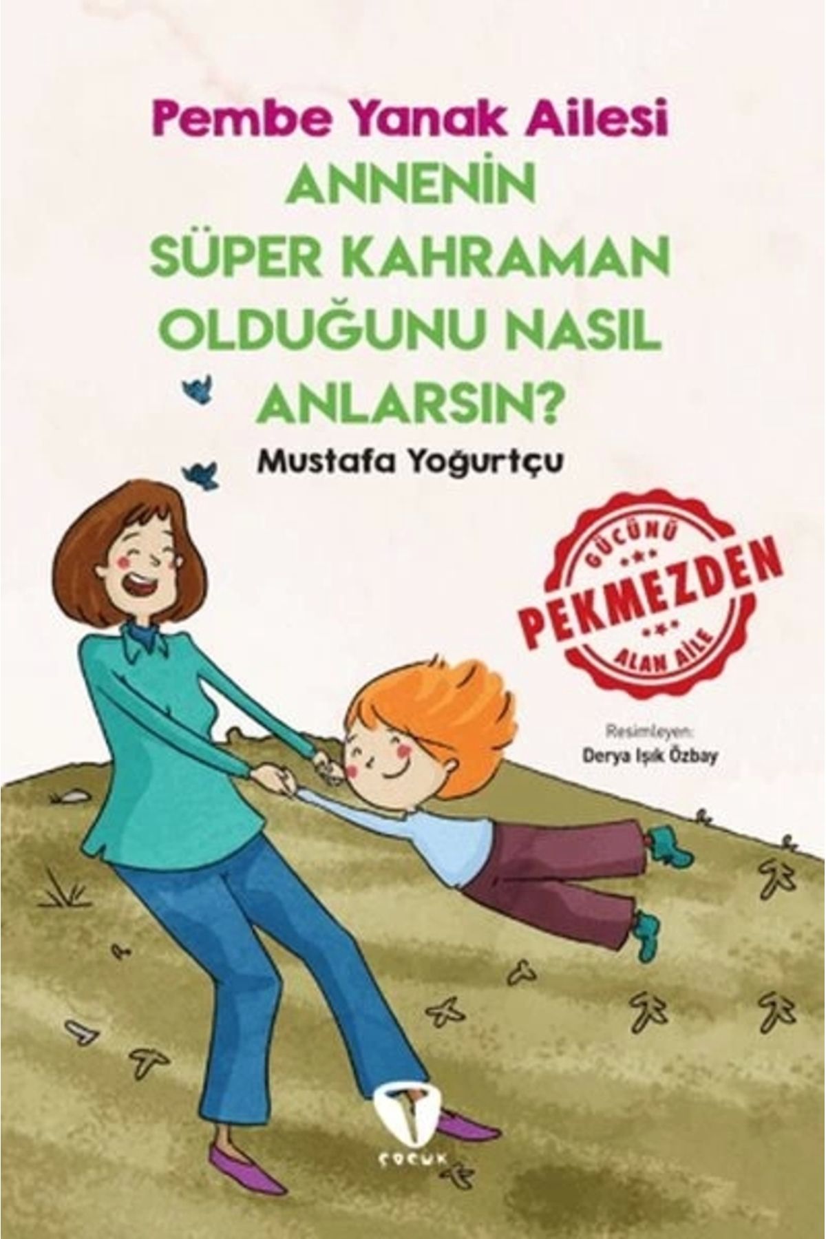Turkuvaz Çocuk Annenin Süper Kahraman Olduğunu Nasıl Anlarsın? Pembe Yanak Ailesi