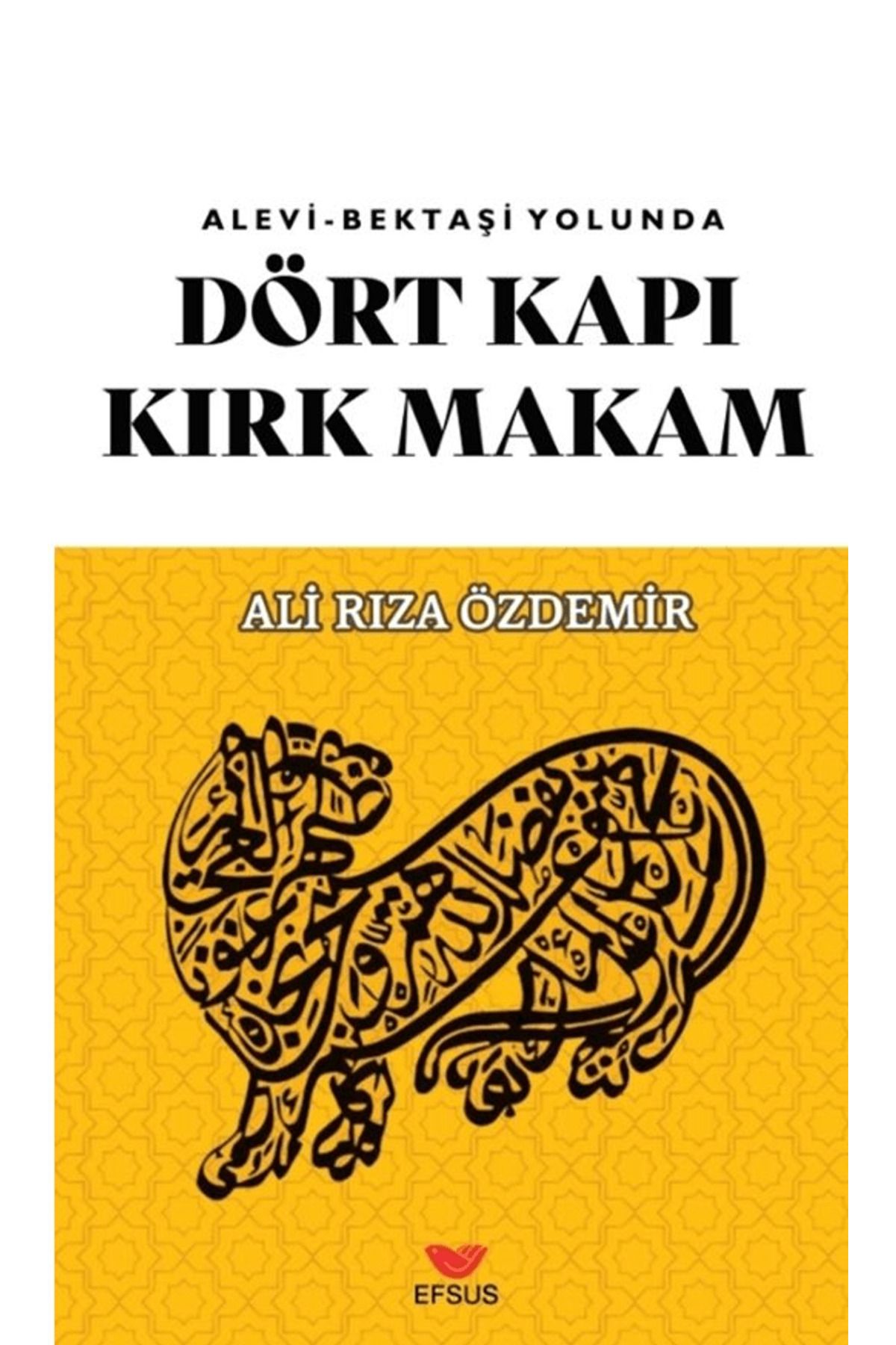 Efsus Yayınları Dört Kapı Kırk Makam / Ali Rıza Özdemir / Efsus Yayınları / 9786256286061