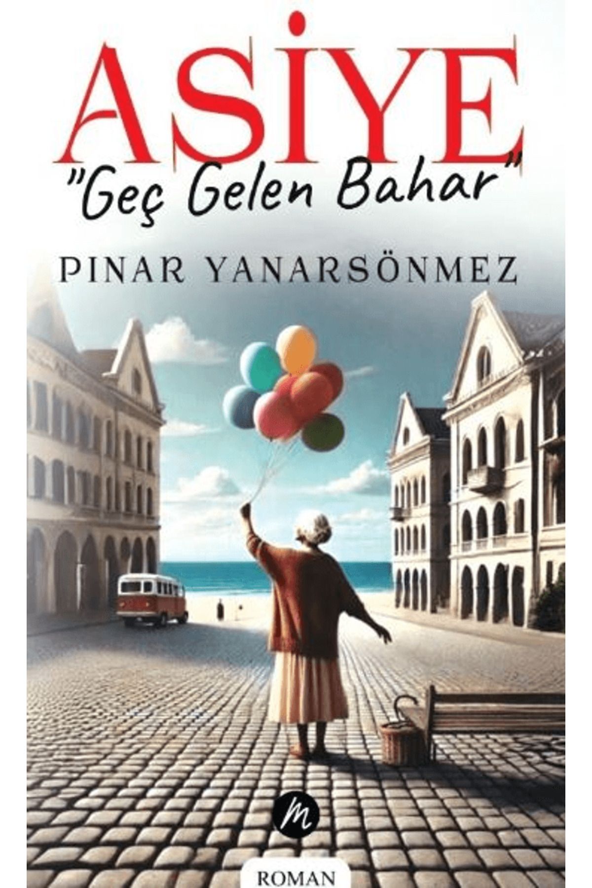 Mahfel Yayıncılık Asiye "Geç Gelen Bahar" / Pınar Yanarsönmez / Mahfel Yayıncılık / 9786259710365