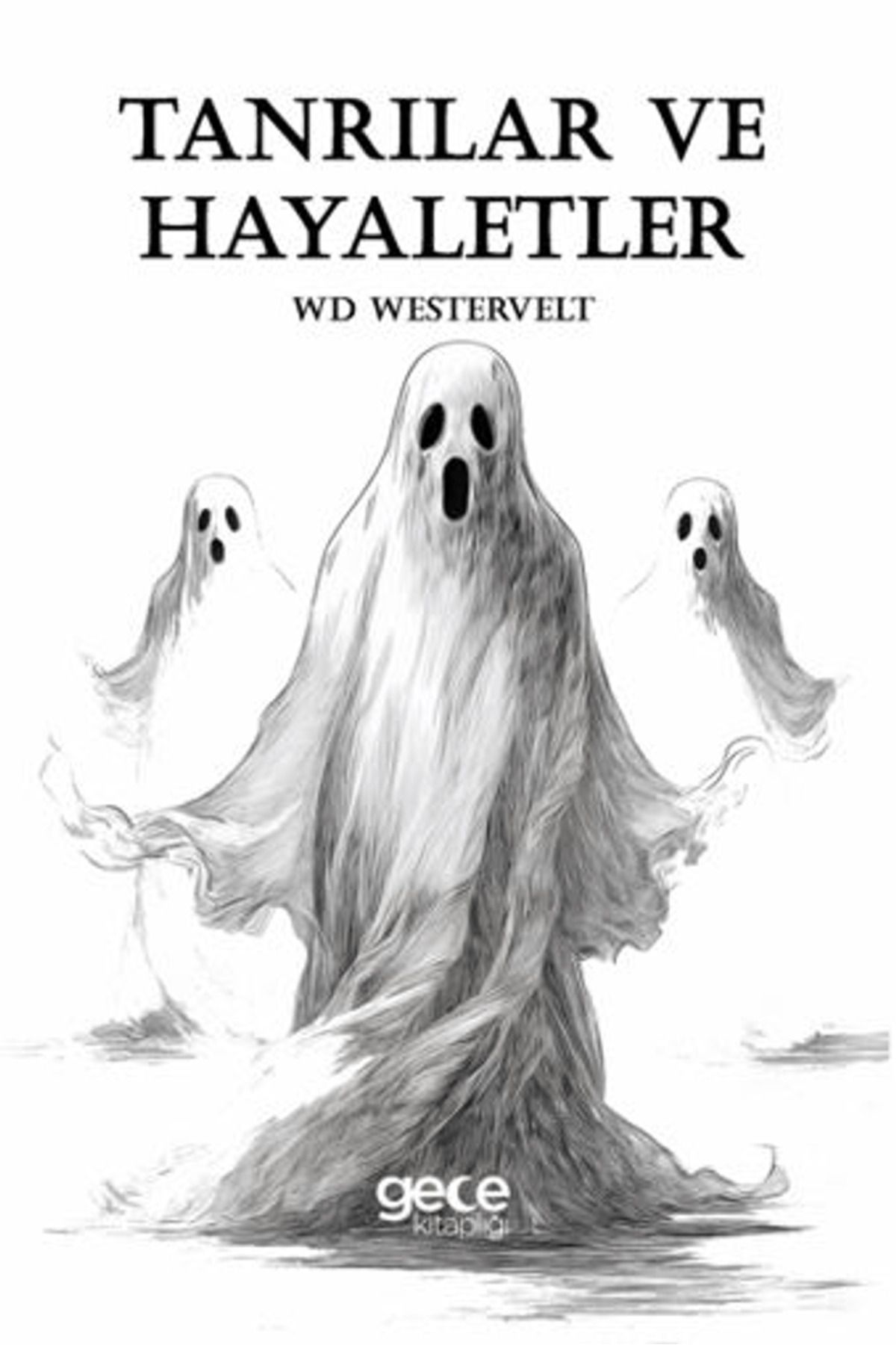 Gece Kitaplığı Tanrılar ve Hayaletler / WD Westervelt / Gece Kitaplığı / 9786253881993