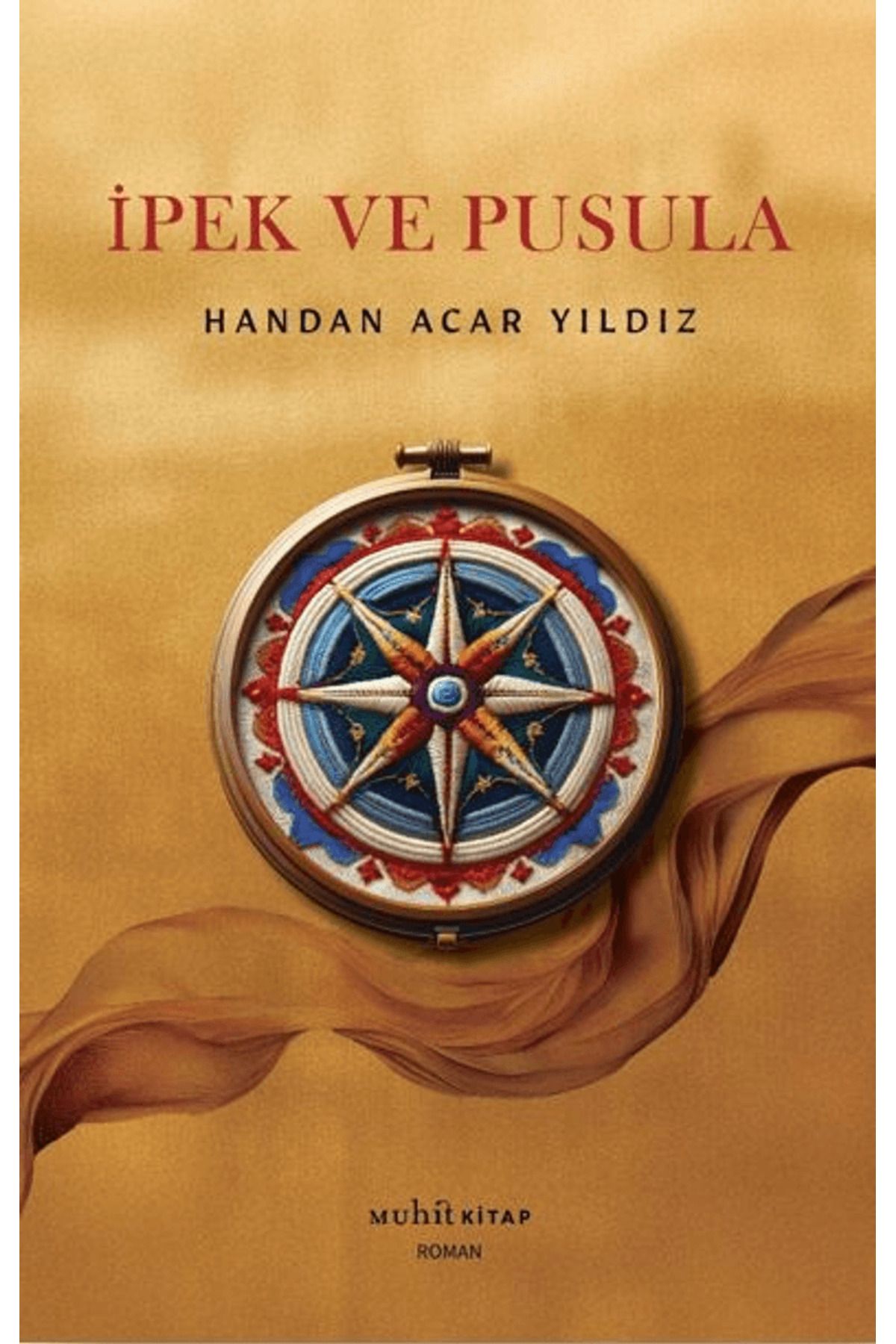 Muhit Kitap İpek ve Pusula / Handan Acar Yıldız / Muhit Kitap / 9786259574455