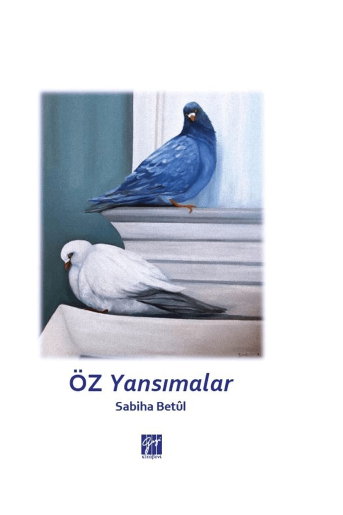 Gazi Kitabevi Öz Yansımalar / Sabiha Betül / Gazi Kitabevi / 9786253659226