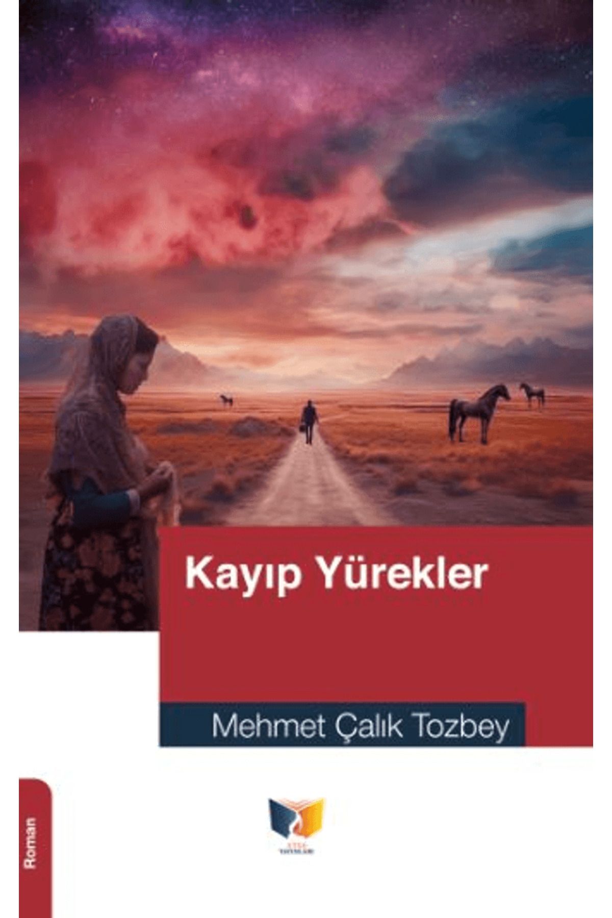 Ateş Yayınları Kayıp Yürekler / Mehmet Çalık Tozbey / Ateş Yayınları / 9786255520043