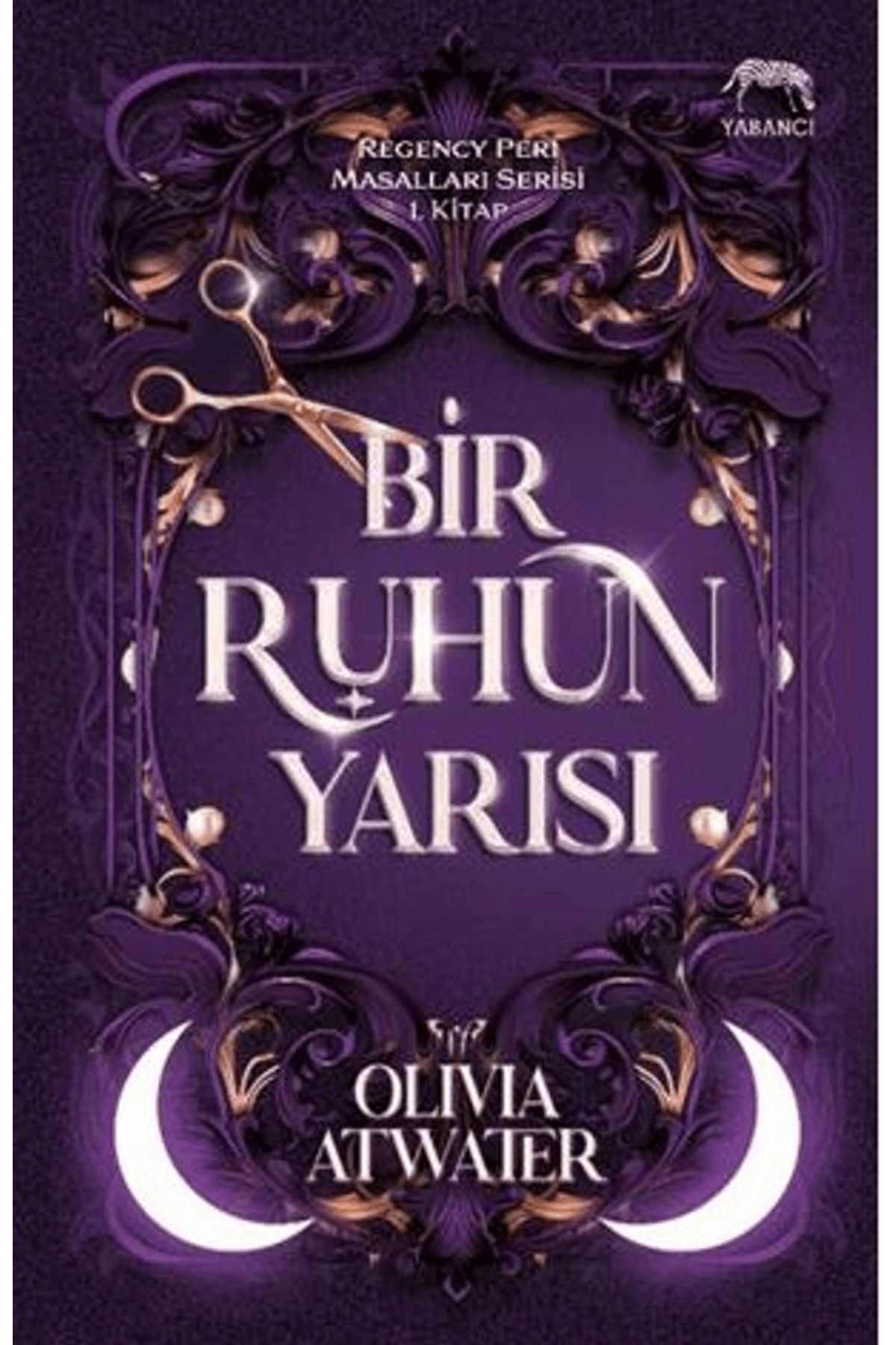 Yabancı Yayınları Bir Ruhun Yarısı / Olivia Atwater / Yabancı Yayınları / 9786256826410