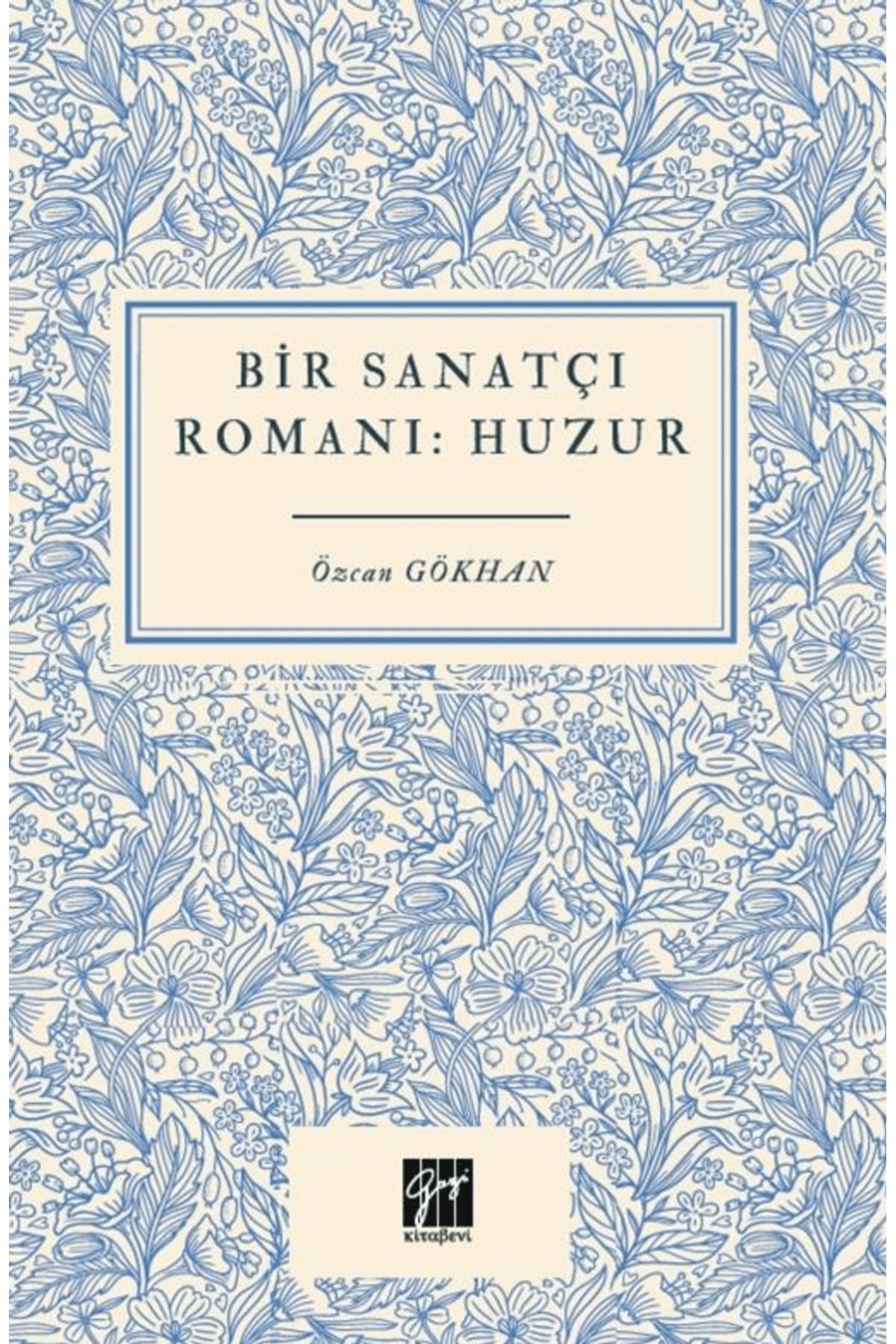Gazi Kitabevi Bir Sanatçı Romanı Huzur / Özcan Gökhan / Gazi Kitabevi / 9786253659141