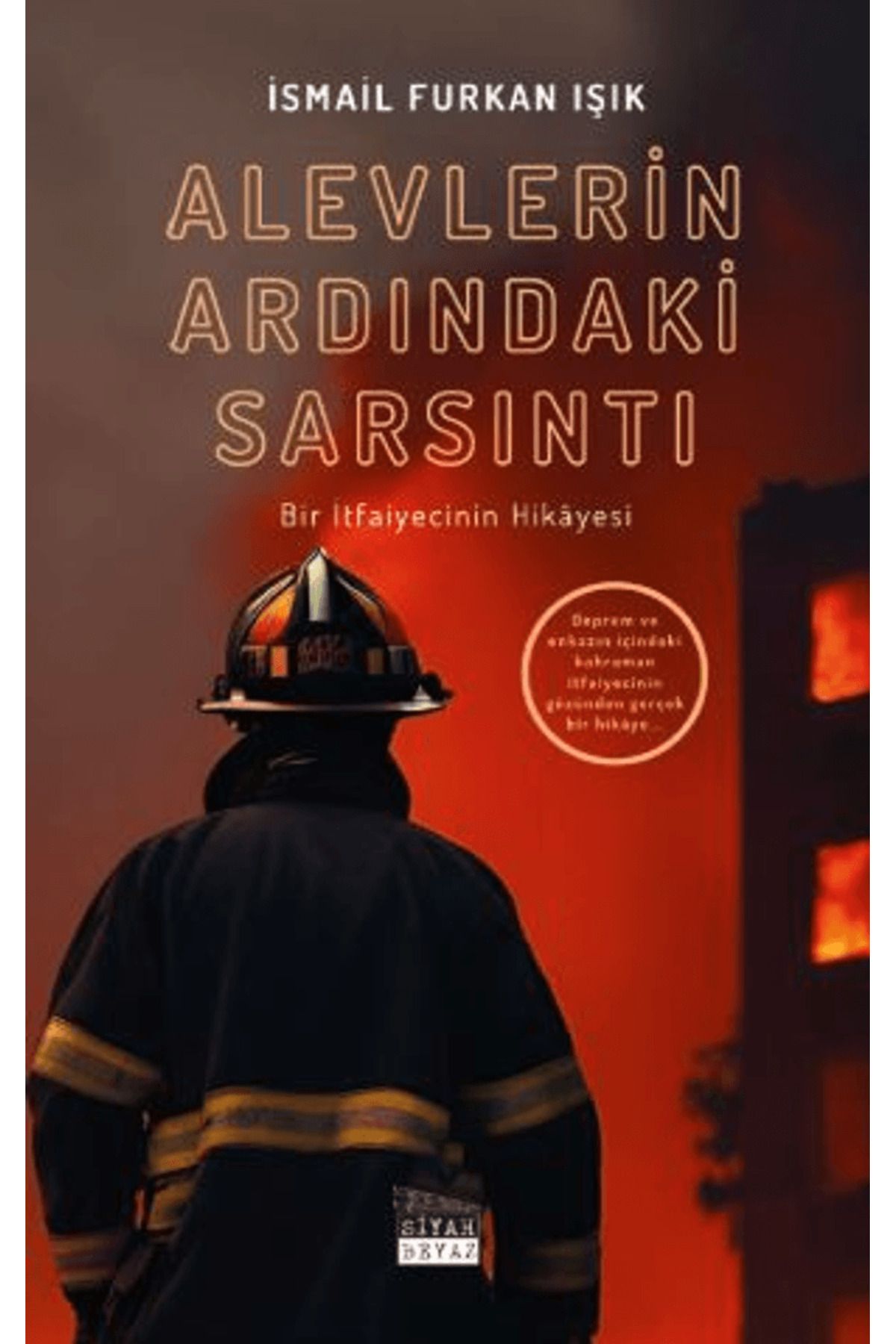 Siyah Beyaz Yayınları Alevlerin Ardındaki Sarsıntı / İsmail Furkan Işık / Siyah Beyaz Yayınları / 9786255507471