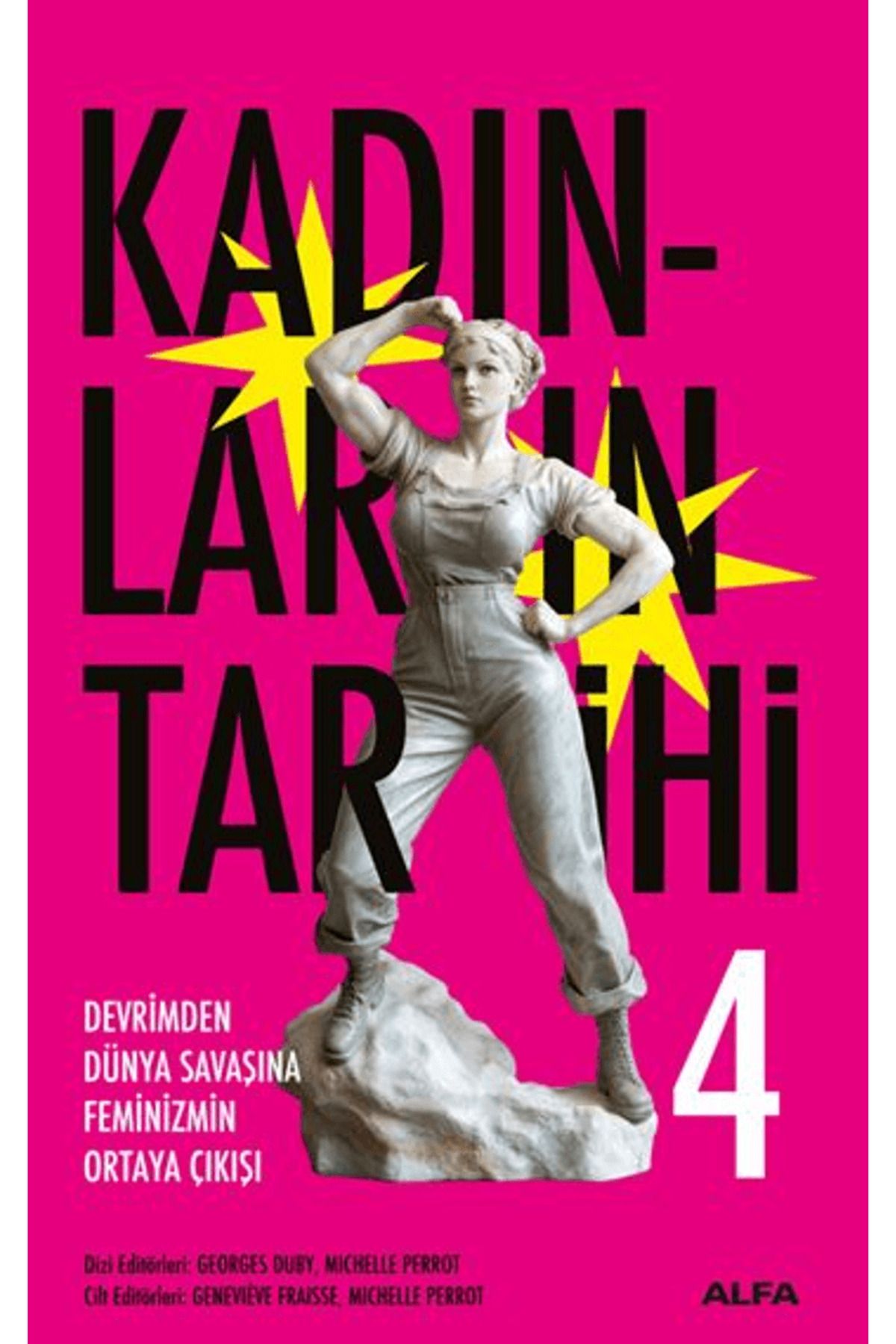 Alfa Yayınları Kadınların Tarihi 4 - Devrimden Dünya Savaşına Feminizmin Ortaya Çıkışı / 9786253892456
