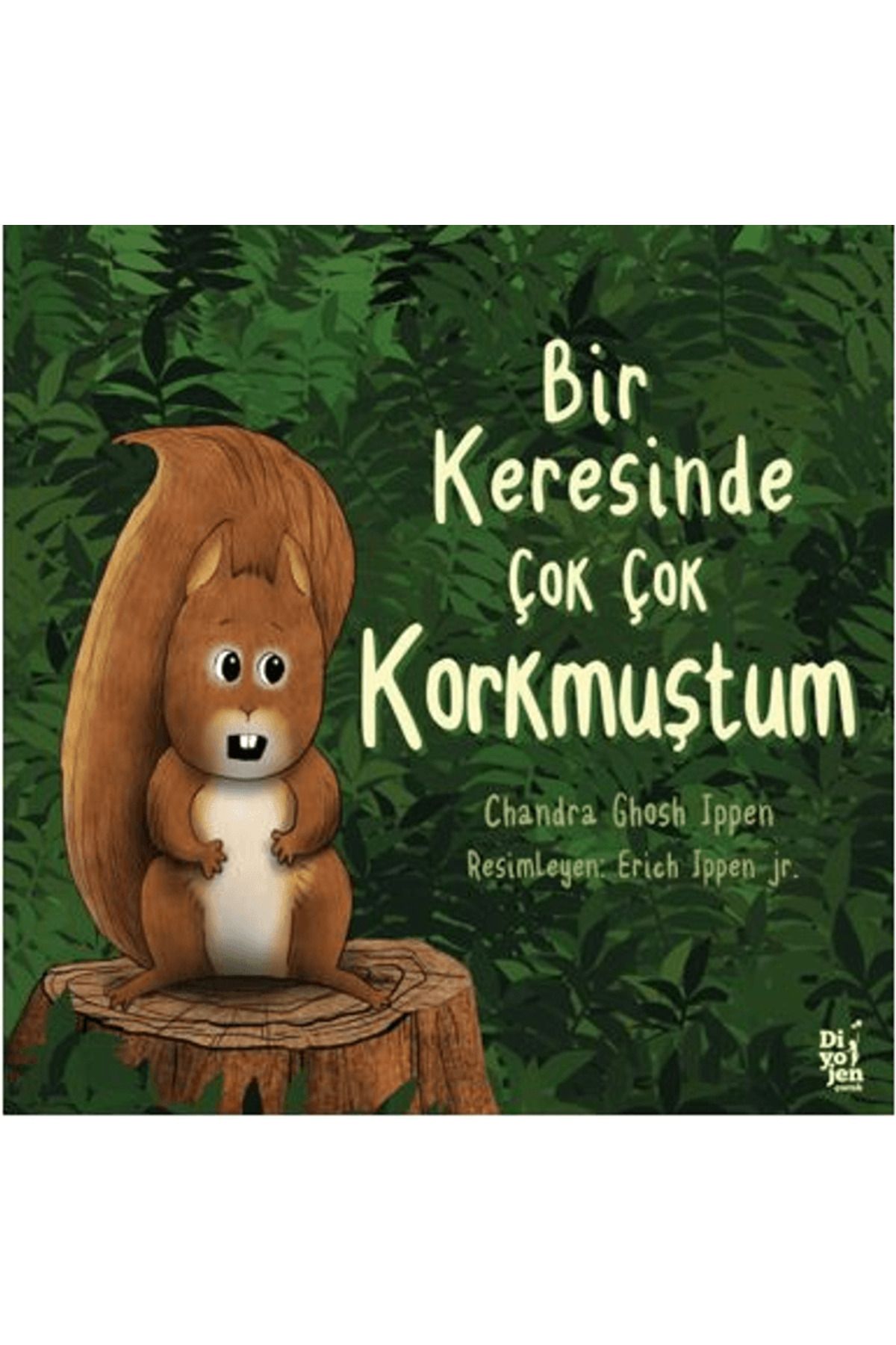 Diyojen Yayıncılık Bir Keresinde Çok Korkmuştum / Chandra Ghosh Ippen / Diyojen Yayıncılık / 9786255989062
