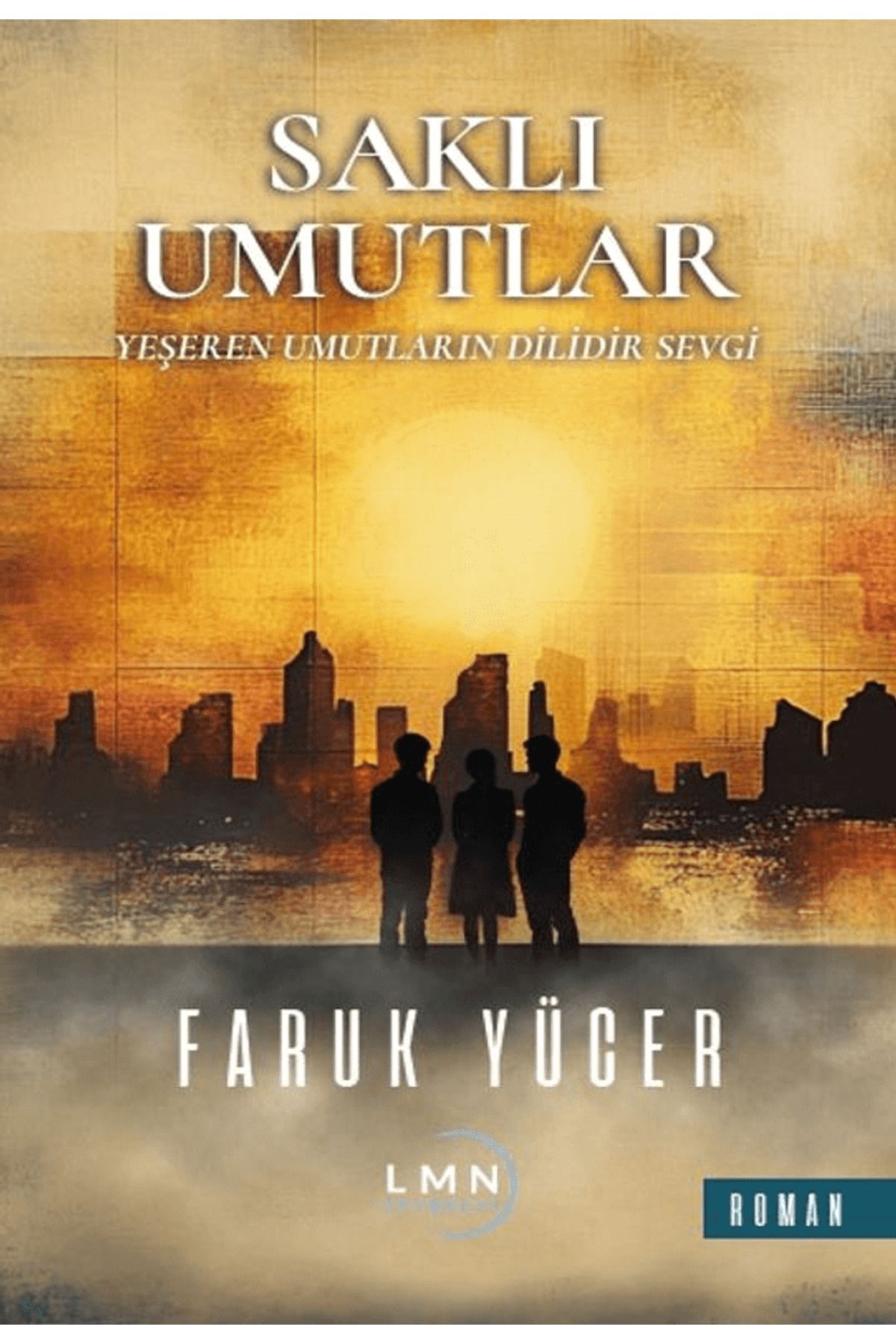 Liman Yayınevi Saklı Umutlar / Faruk Yücer / Liman Yayınevi / 9786259717081