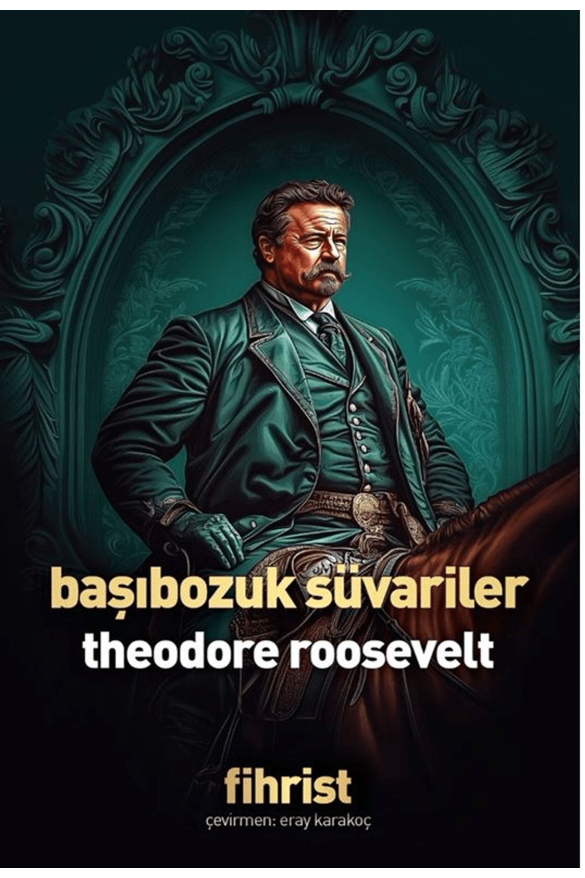 Fihrist Kitap Başıbozuk Süvariler / Theodore Roosevelt / Fihrist Kitap / 9786255512512