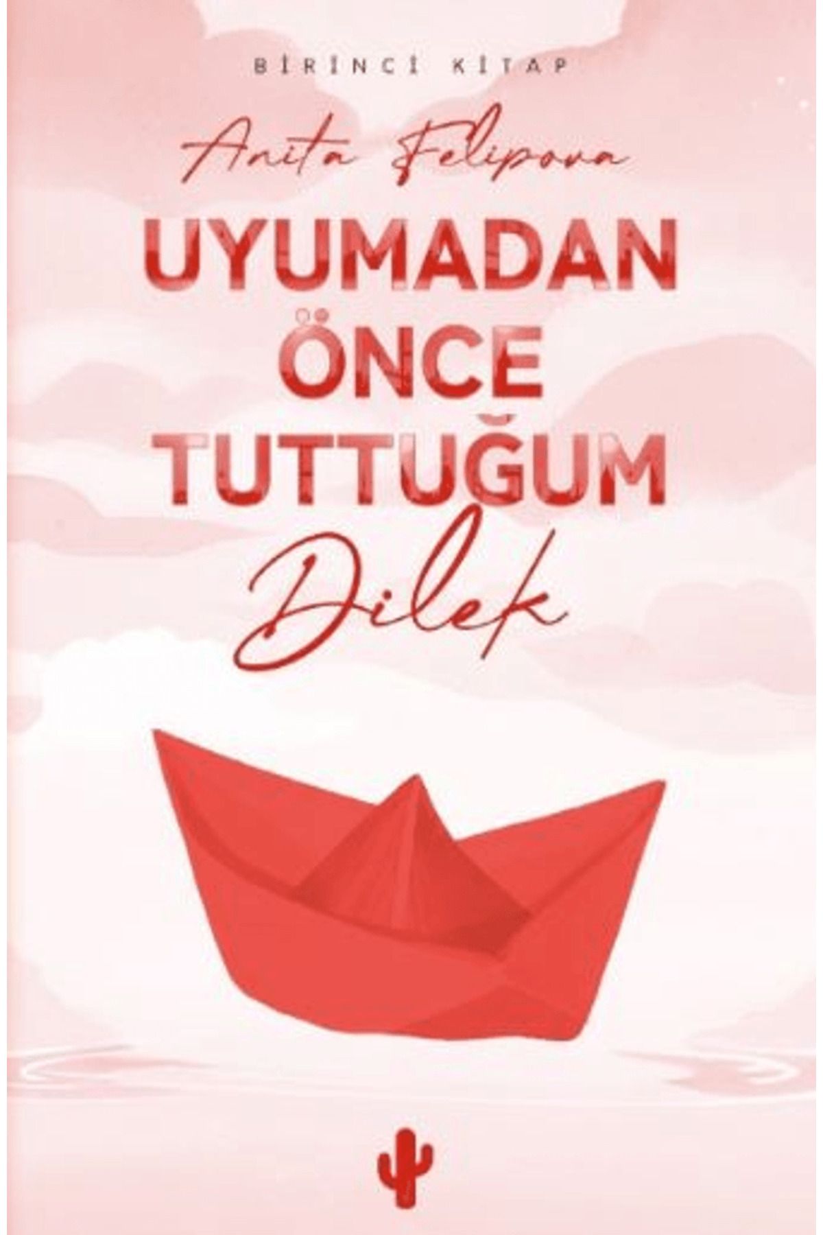 Kaktüs Sanat Uyumadan Önce Tuttuğum Dilek 1 / Anita Felipova / Kaktüs Sanat / 9786259724706