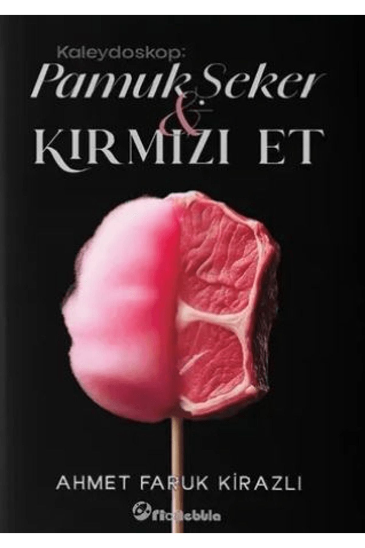 Orionebula Yayınevi Kaleydoskop: Pamuk Şeker Kırmızı Et / Ahmet Faruk Kirazlı / Orionebula Yayınevi / 9786259508184