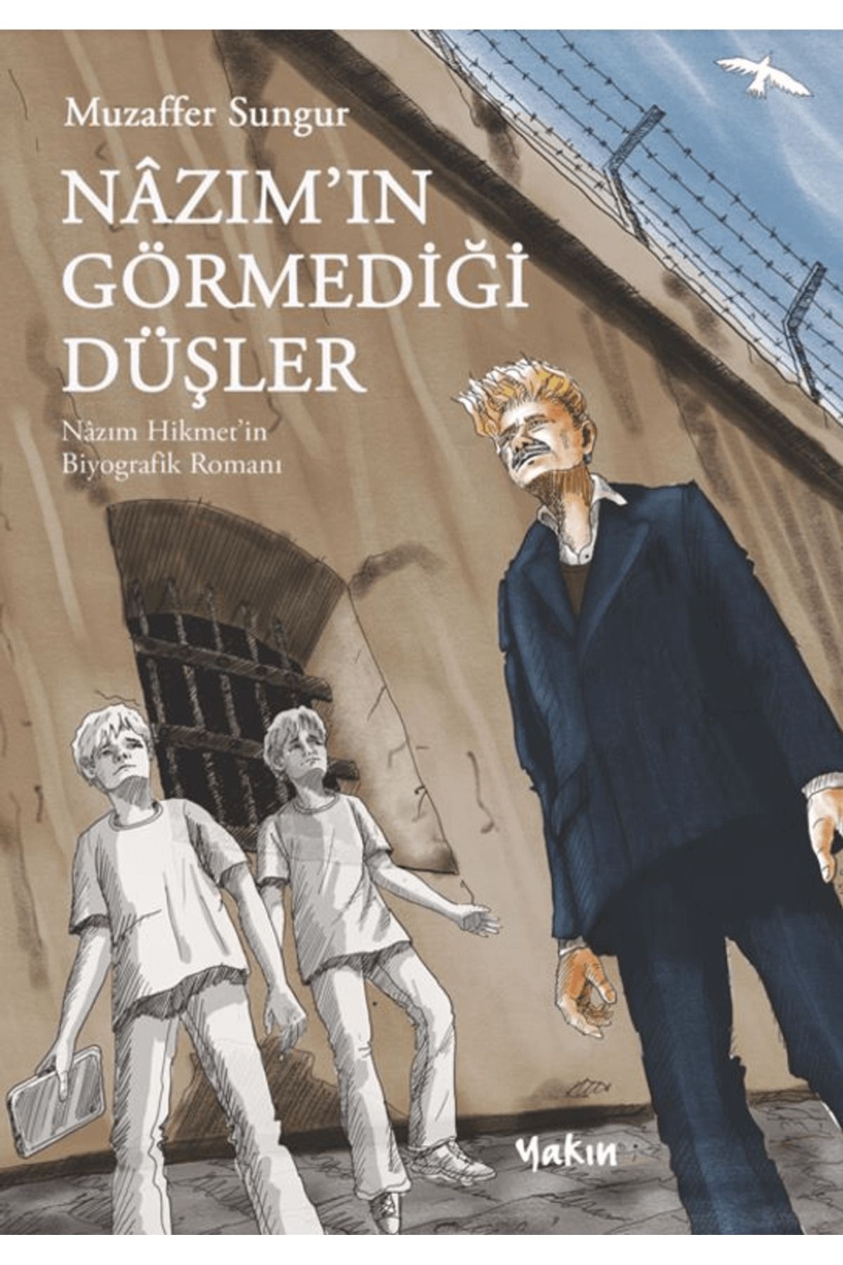 Yakın Kitabevi Nâzım’ın Görmediği Düşler / Muzaffer Sungur / Yakın Kitabevi / 9786255515216