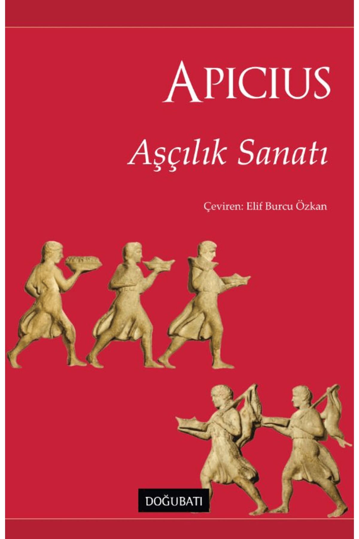Doğu Batı Yayınları Aşçılık Sanatı / Marius Gavius Apicius / Doğu Batı Yayınları / 9786256194205