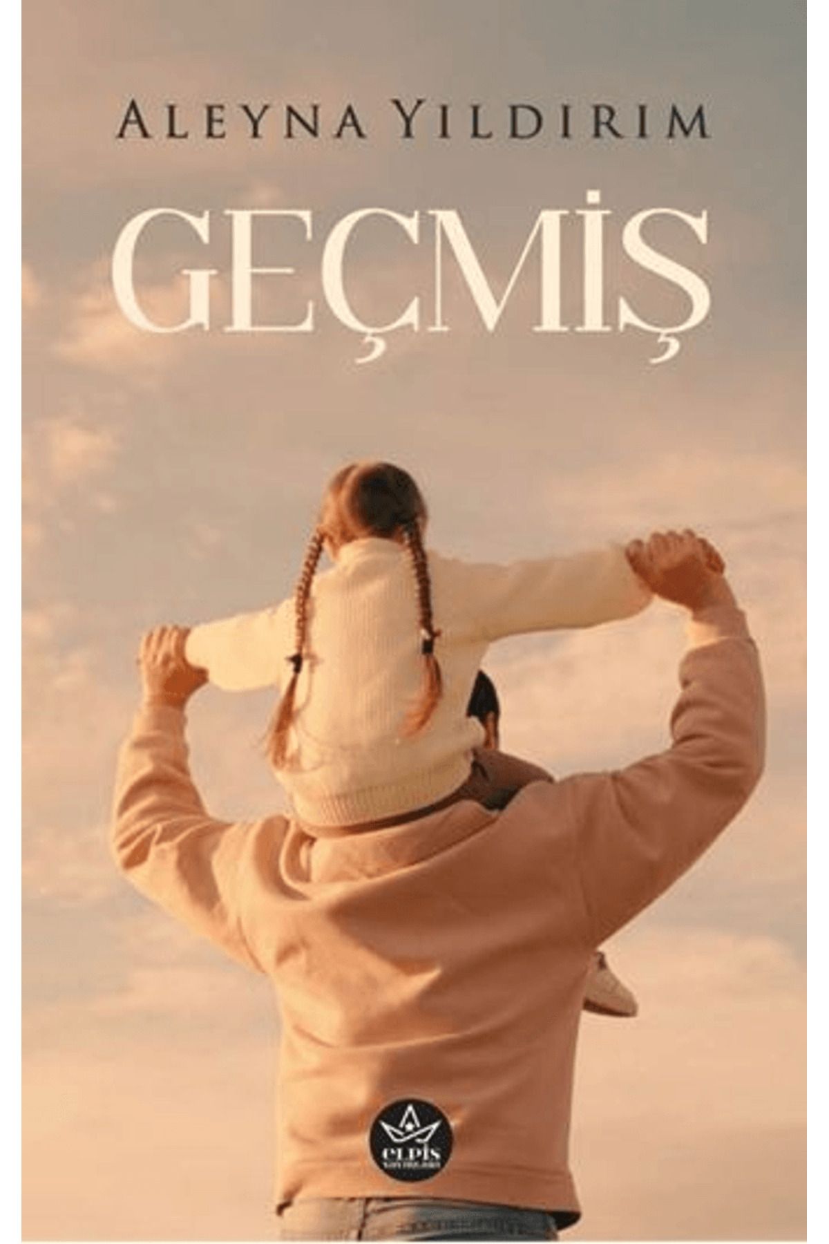 Elpis Yayınları Geçmiş / Aleyna Yıldırım / Elpis Yayınları / 9786256285590