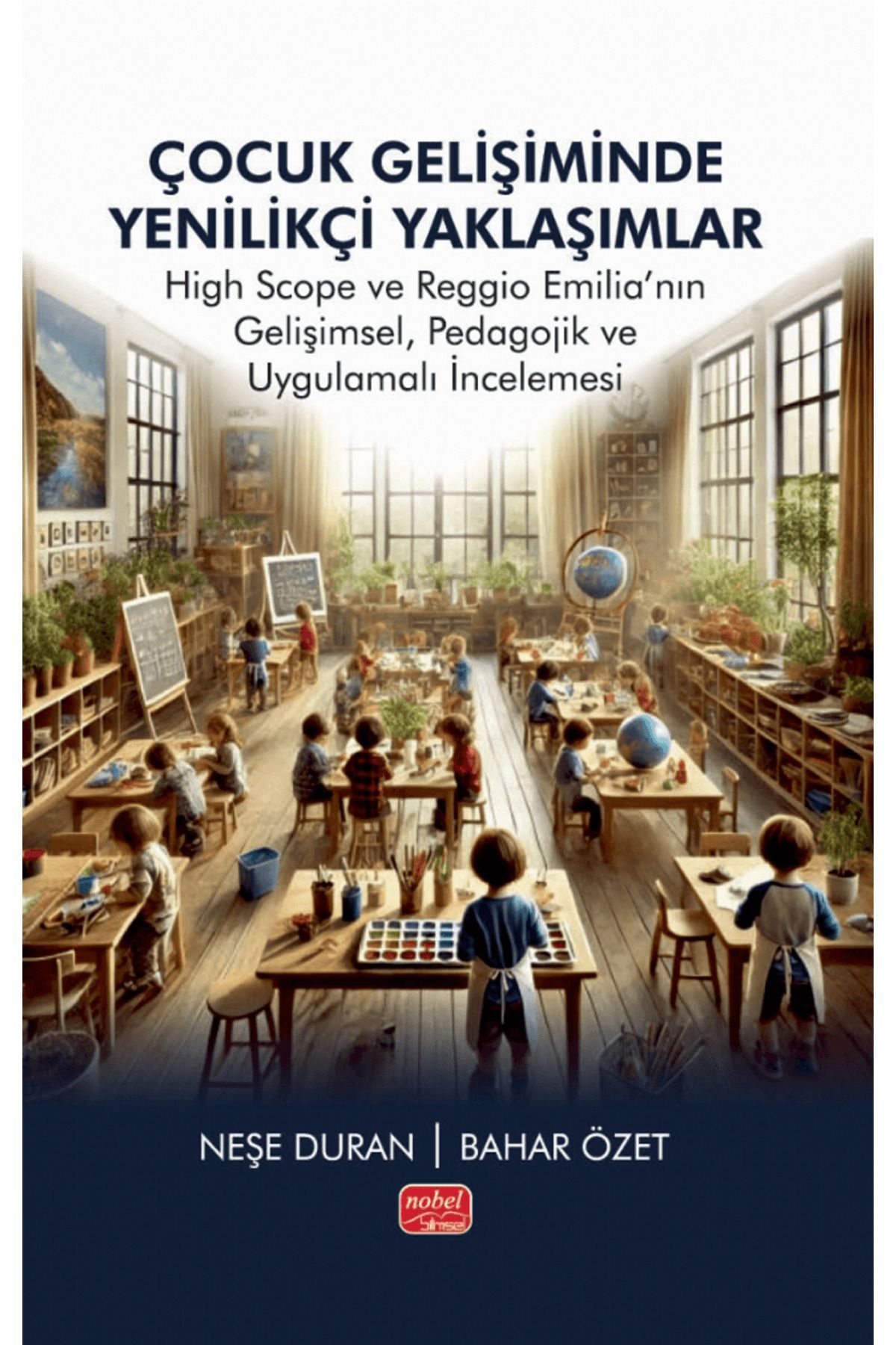 Nobel Bilimsel Eserler Çocuk Gelişiminde Yenilikçi Yaklaşımlar / Bahar Özet / Nobel Bilimsel Eserler / 9786253761165