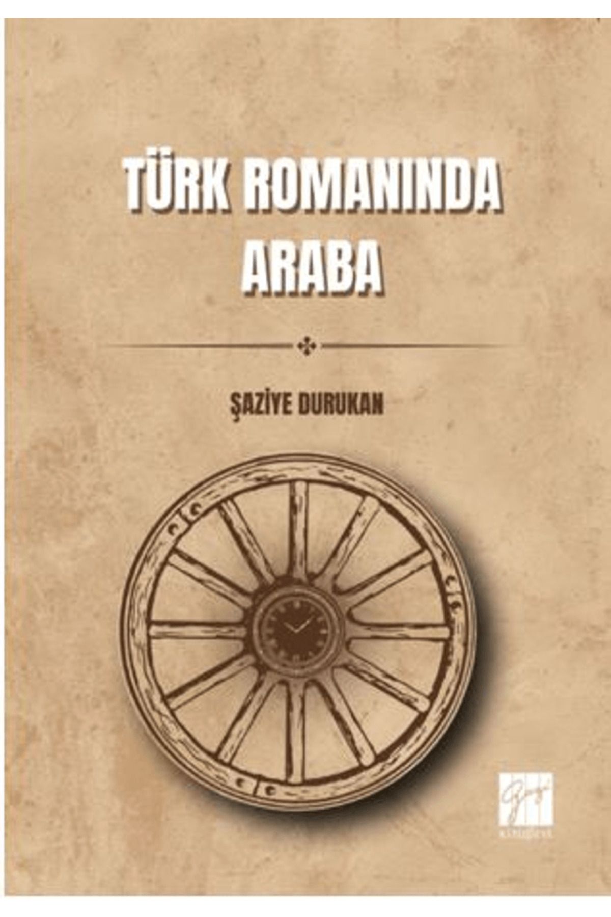 Gazi Kitabevi Türk Romanında Araba / Şaziye Durukan / Gazi Kitabevi / 9786253659066