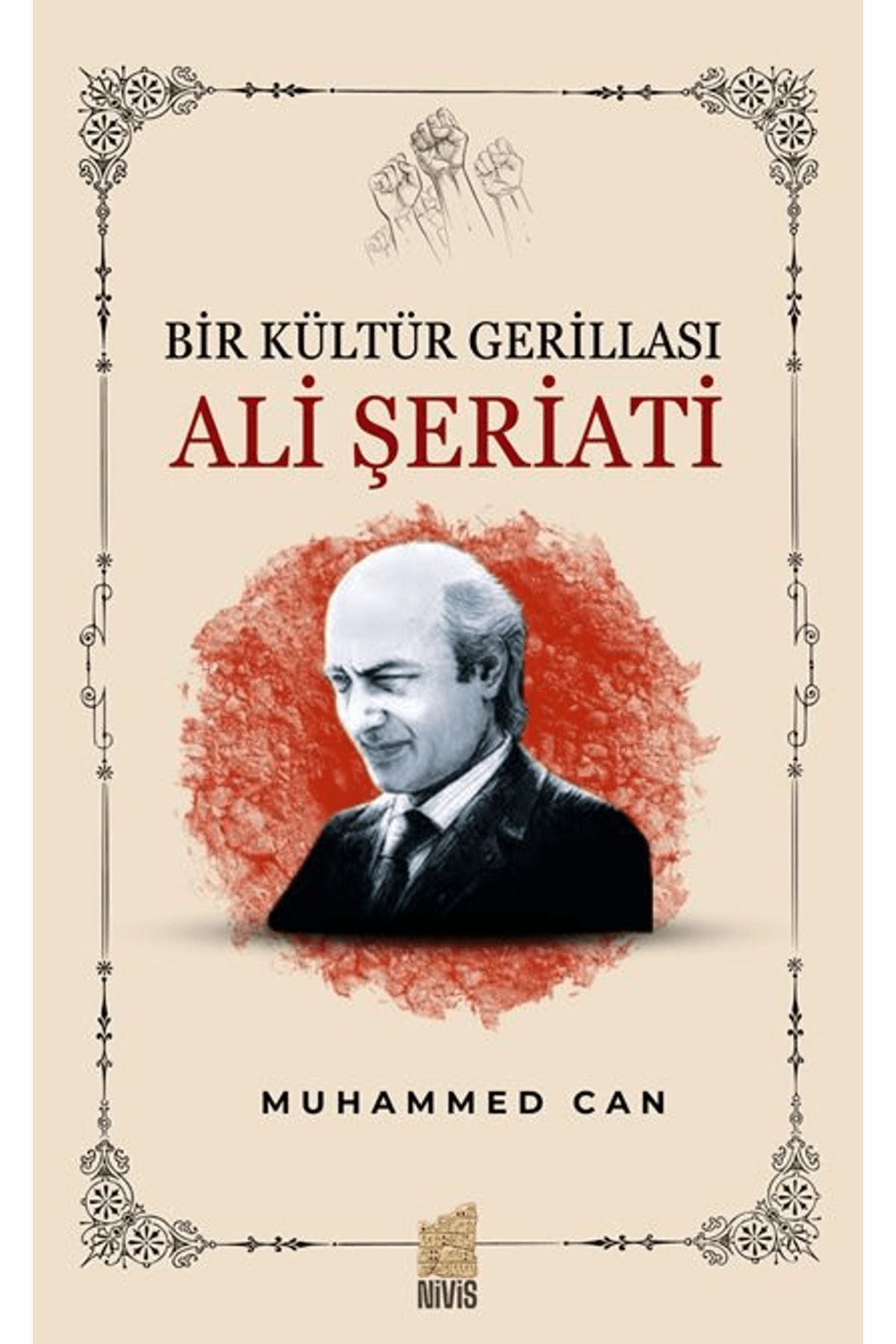 Nivis Yayınları Bir Kültür Gerillası: Ali Şeriati / Muhammed Can / Nivis Yayınları / 9786259993959