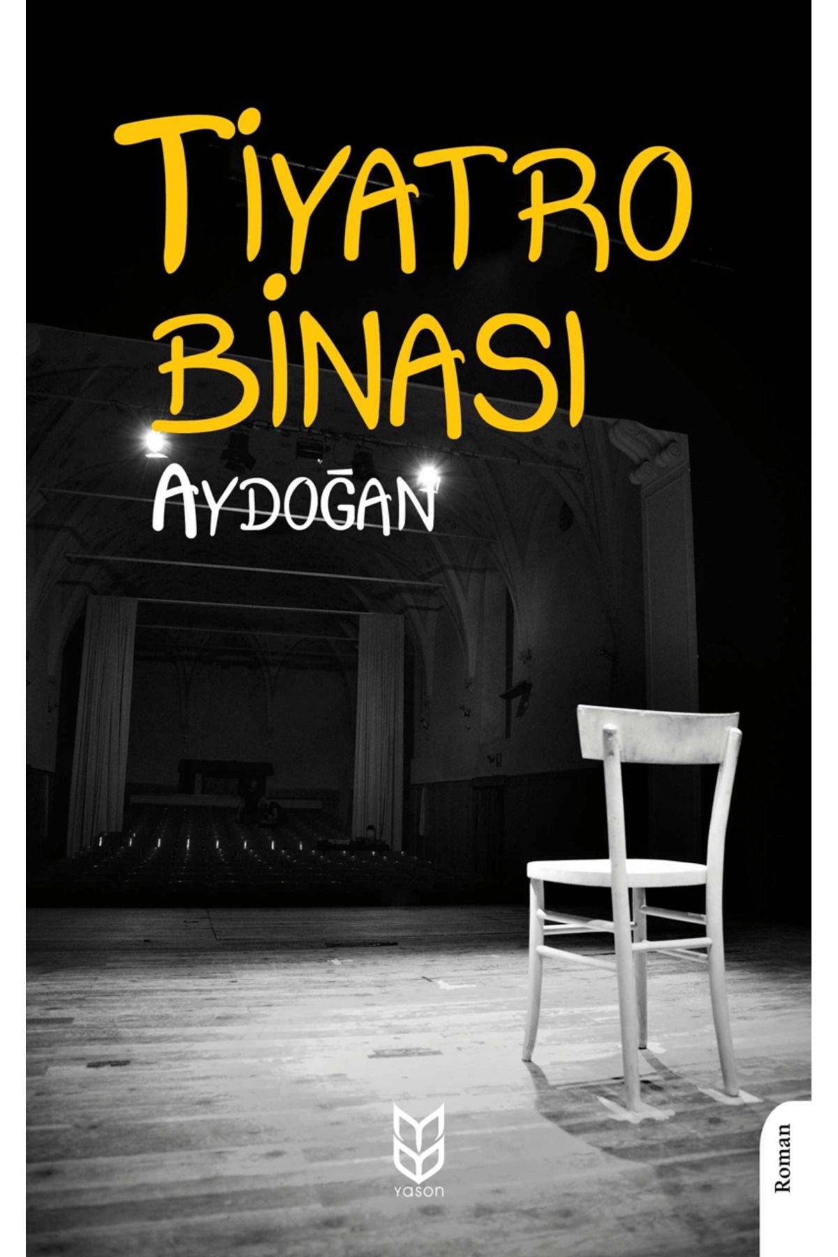 Yason Yayıncılık Tiyatro Binası / Aydoğan / Yason Yayıncılık / 9786256306271