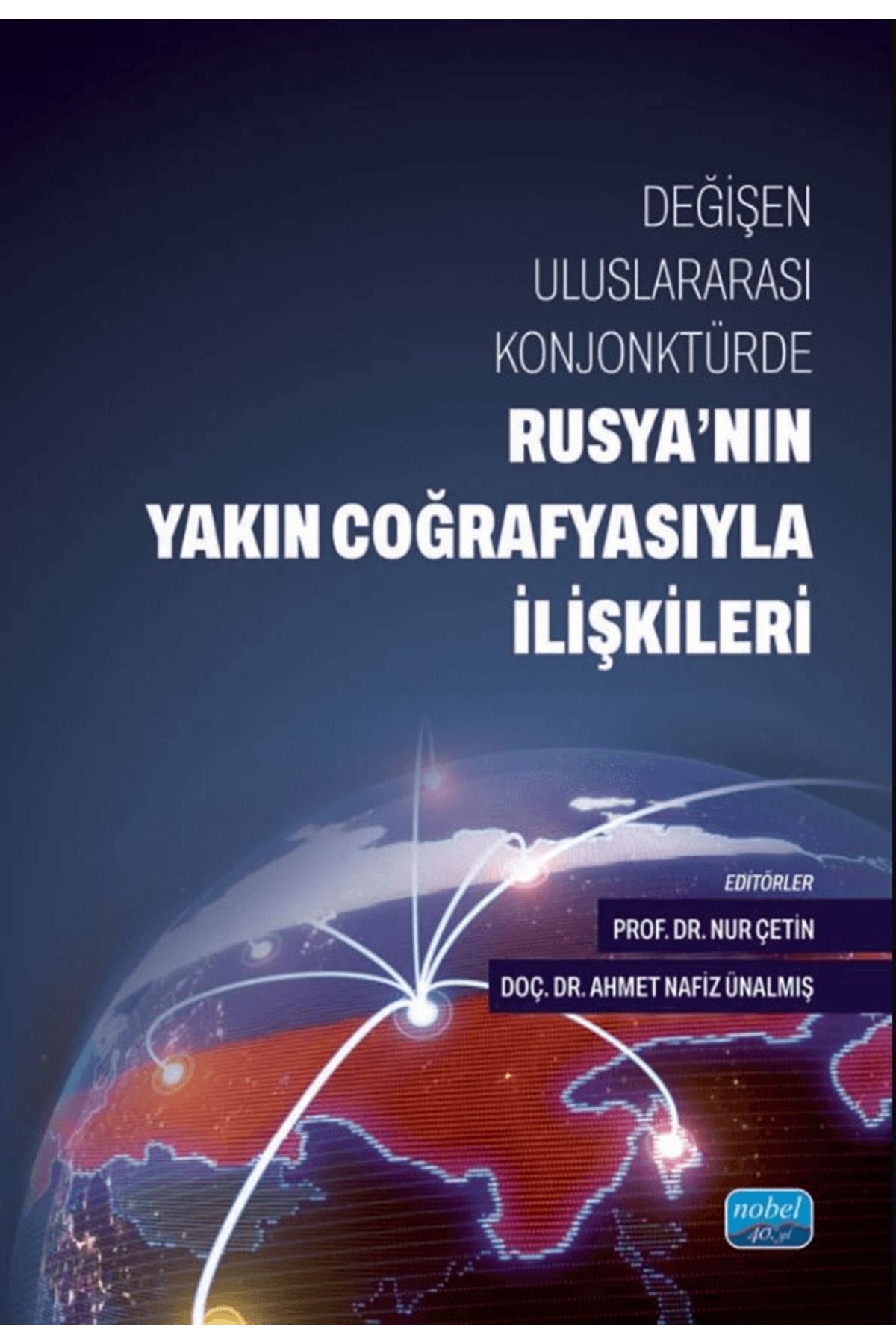Nobel Akademik Yayıncılık Değişen Uluslararası Konjonktürde Rusya'nın Yakın Coğrafyasıyla İlişkileri / 9786253719586