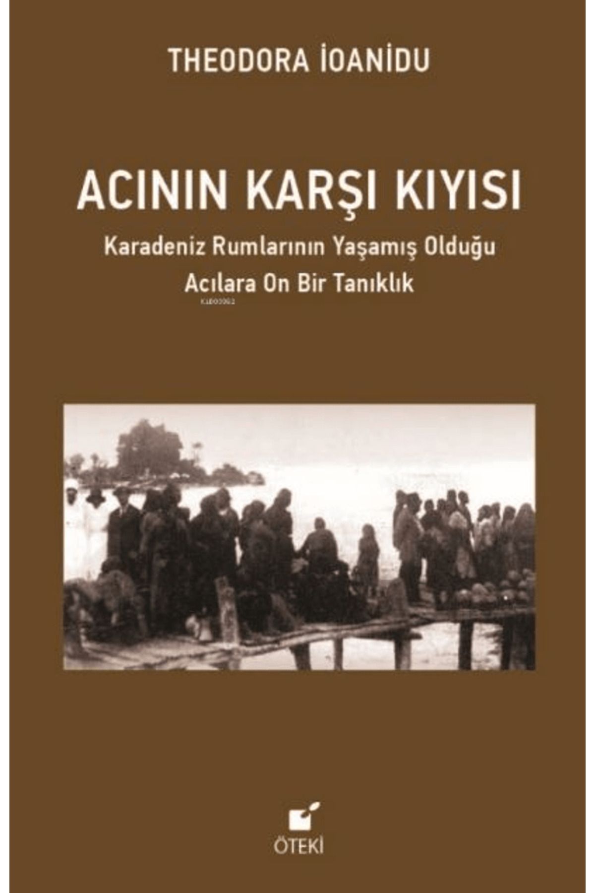Öteki Yayınevi Acının Karşı Kıyısı / Theodora İoanidu / Öteki Yayınevi / 9789755845715