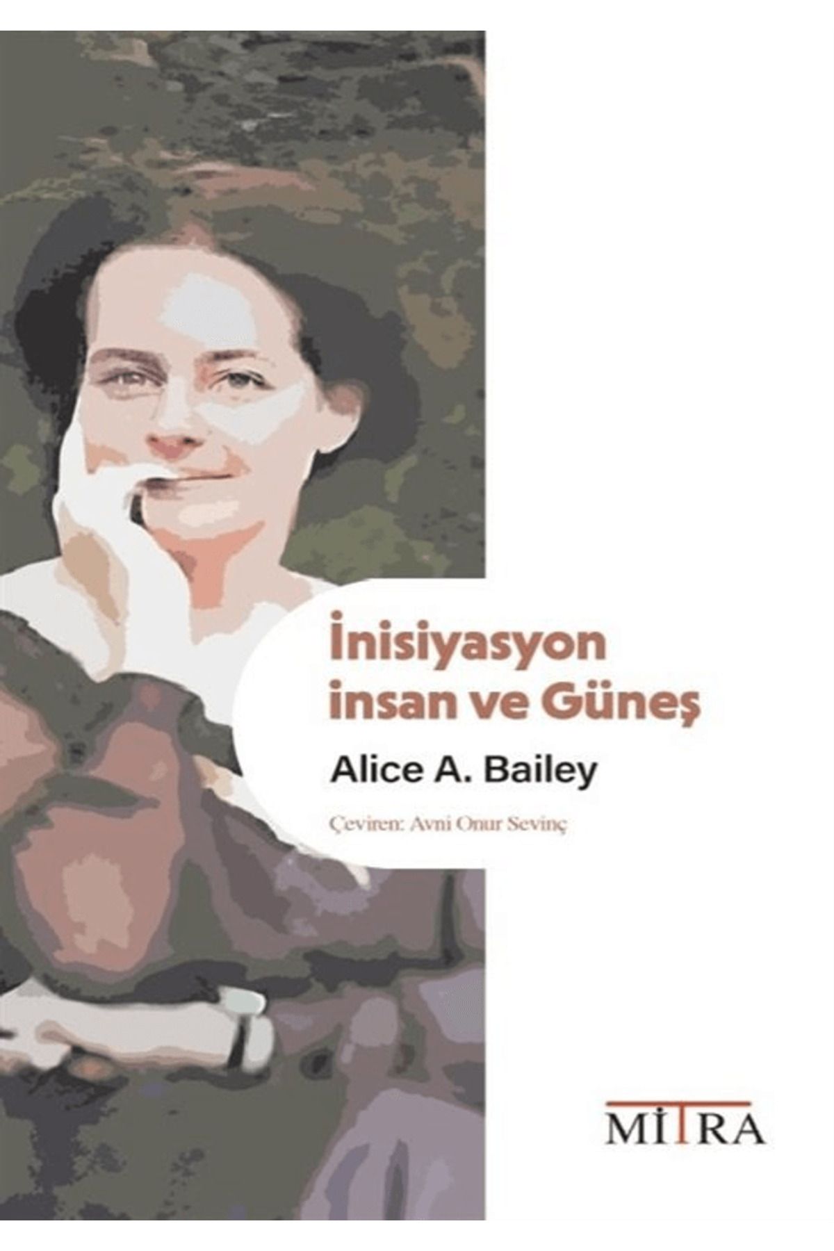 Mitra Yayınları İnisiyasyon: İnsan ve Güneş / Alice A. Bailey / Mitra Yayınları / 9786259480596